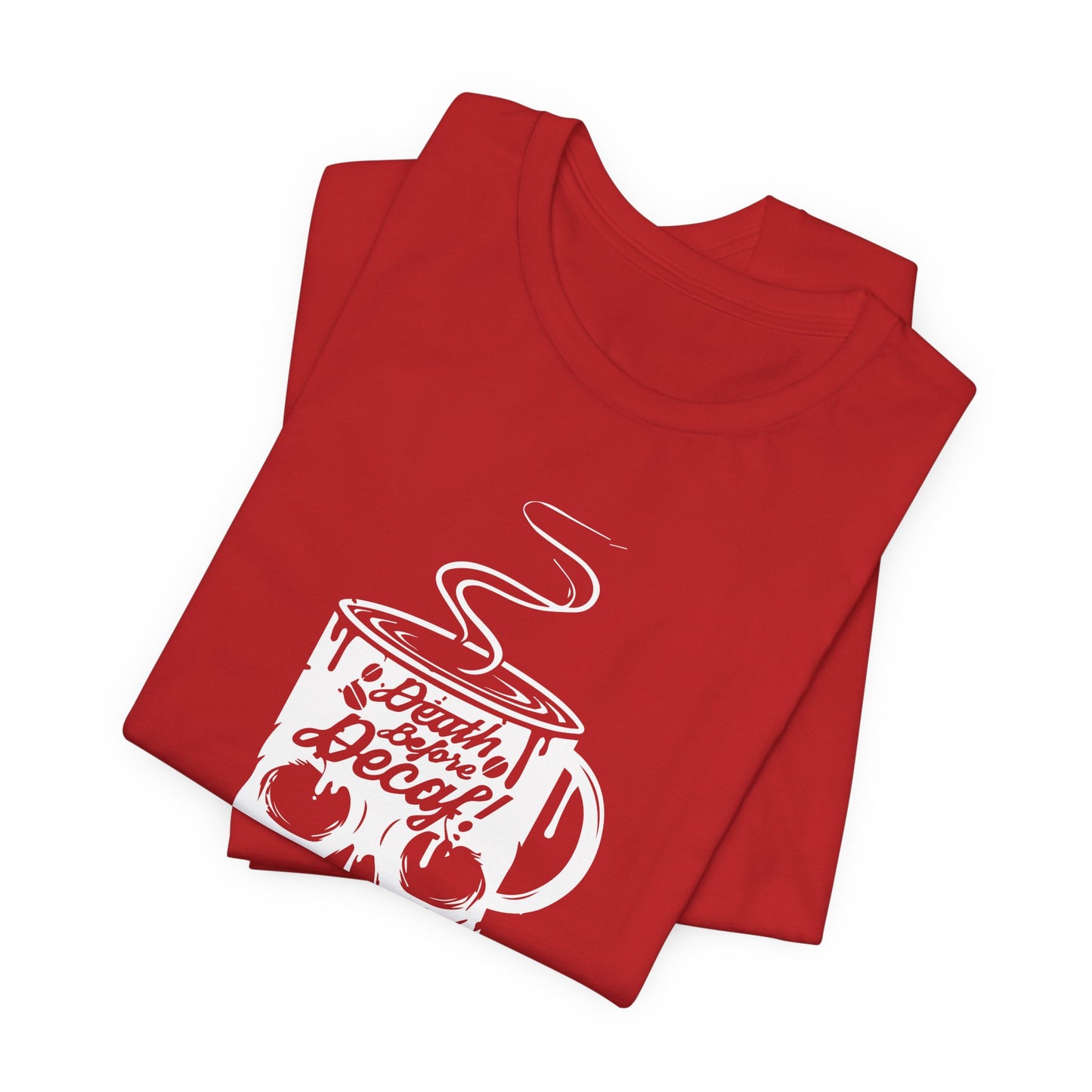 Death Before Decaf - Unisex Jersey Short Sleeve Tee - 12559