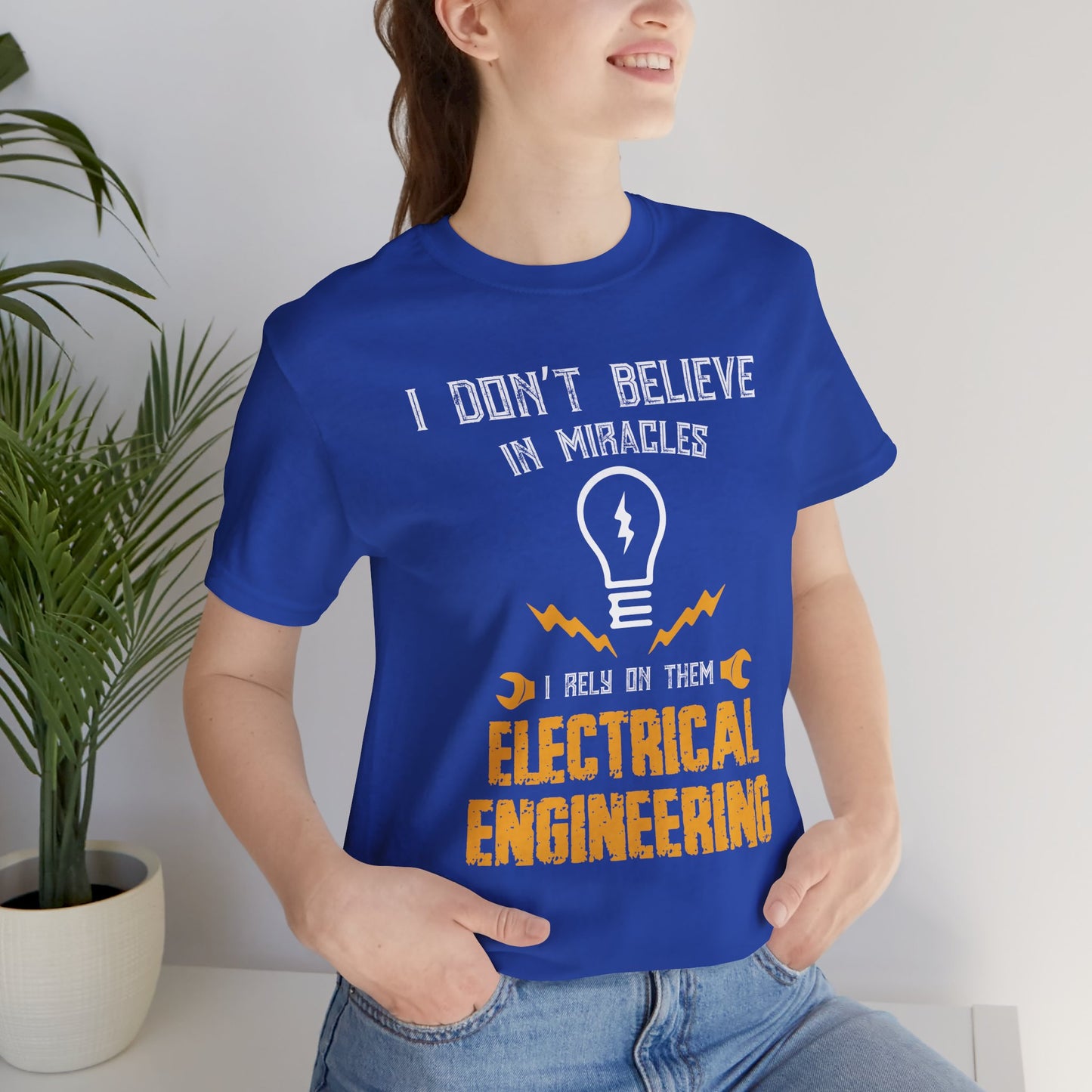 Engineer: I Don't Believe In Miracles, I Rely On Them, Electrical Engineering - Unisex Jersey Short Sleeve Tee - 13540