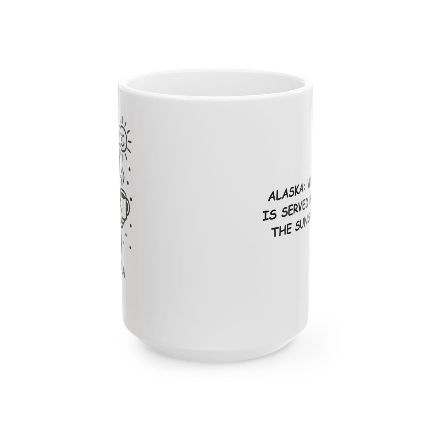 "Alaska: Where coffee is served hotter than the sun’s ever been." Coffee Mug - 12994