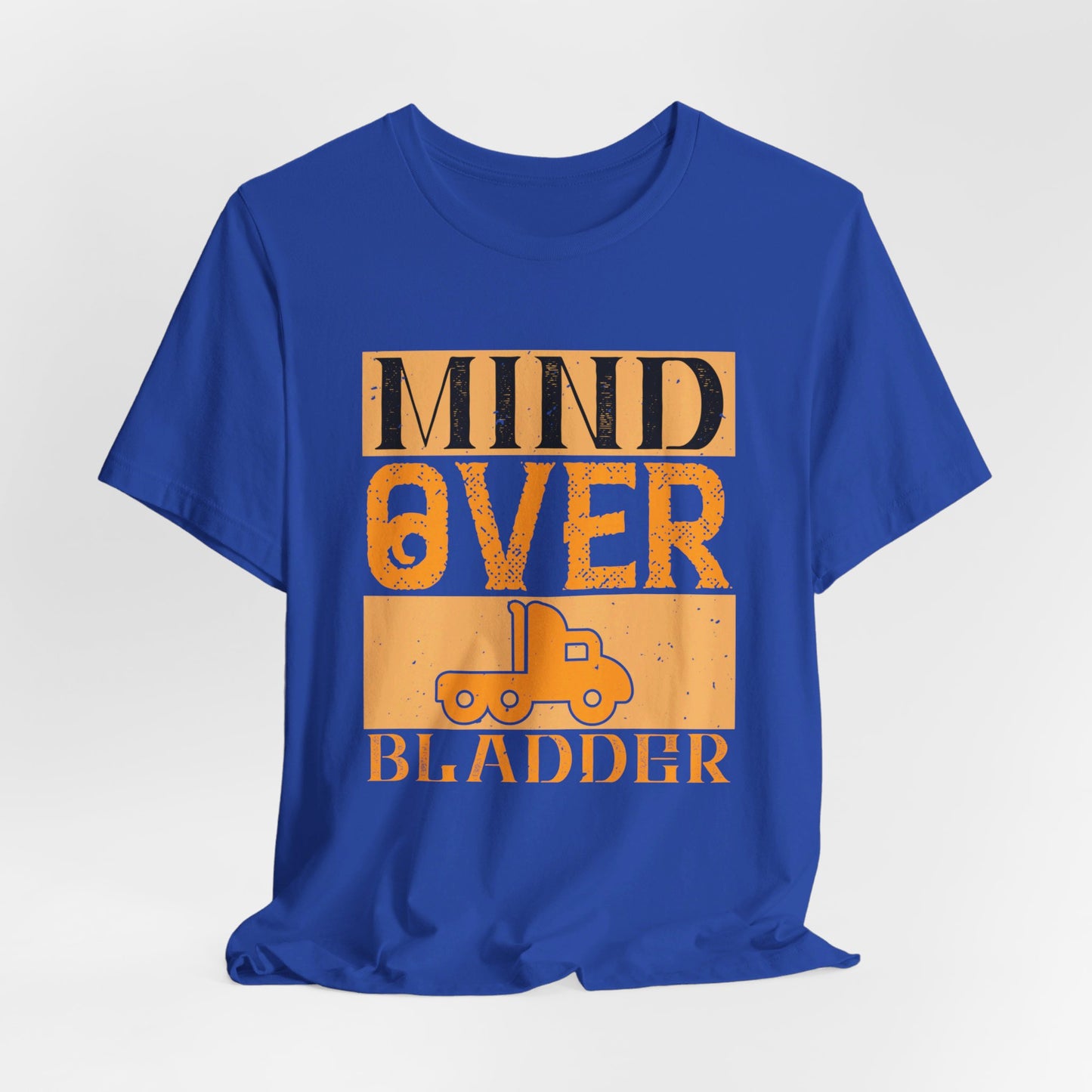 Mind Over Bladder - Unisex Jersey Short Sleeve Tee