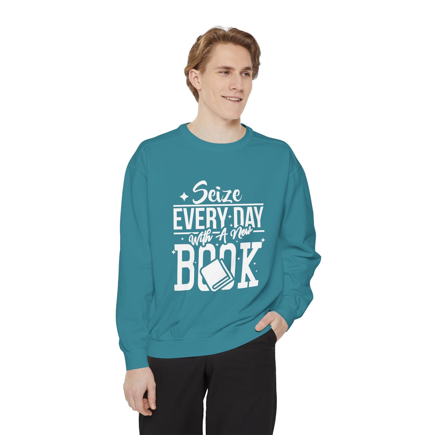 Seize Every Day with A New Book - Unisex Garment-Dyed Sweatshirt - 10692