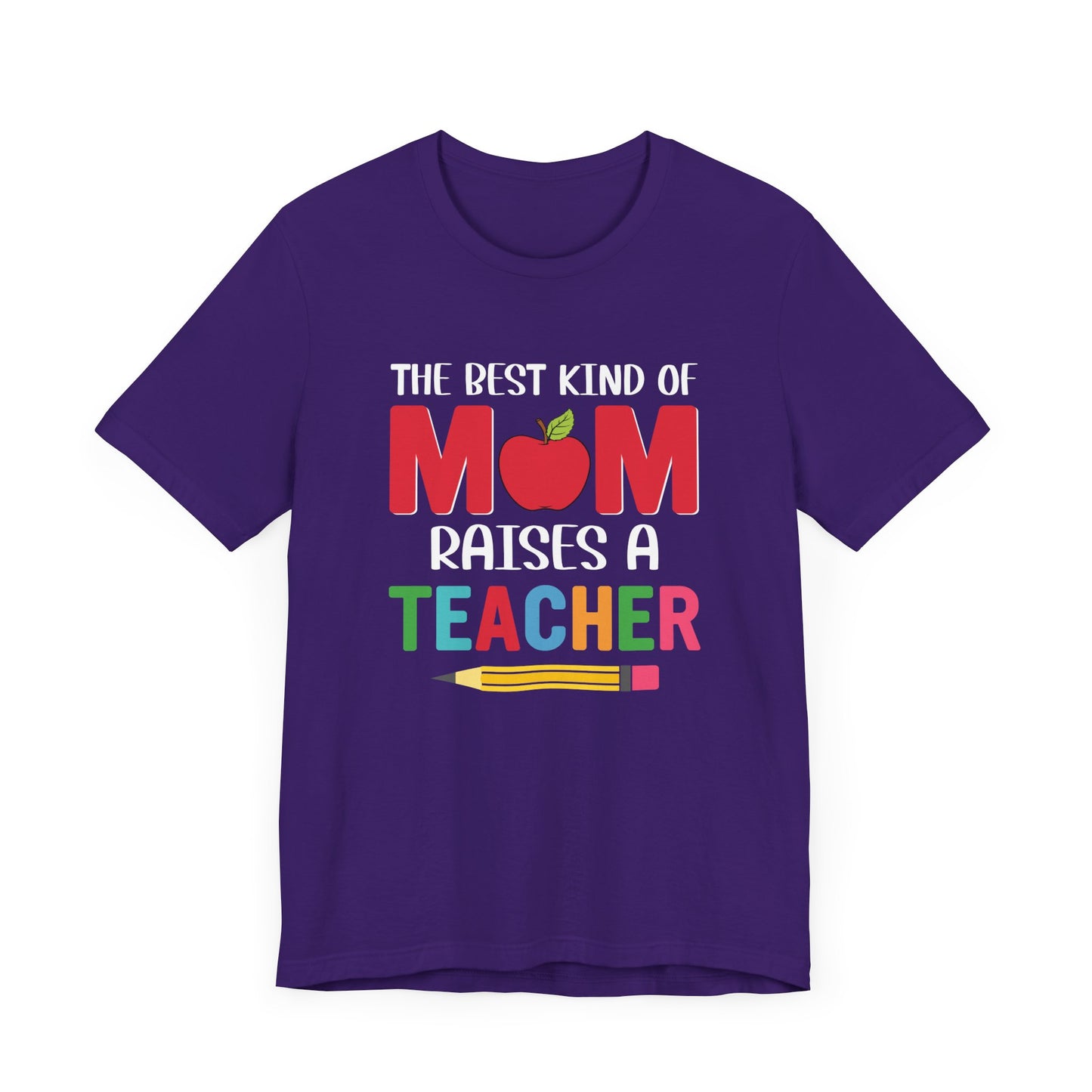 The Best Kind Of Mom Raises A Teacher - Unisex Jersey Short Sleeve Tee - 13442