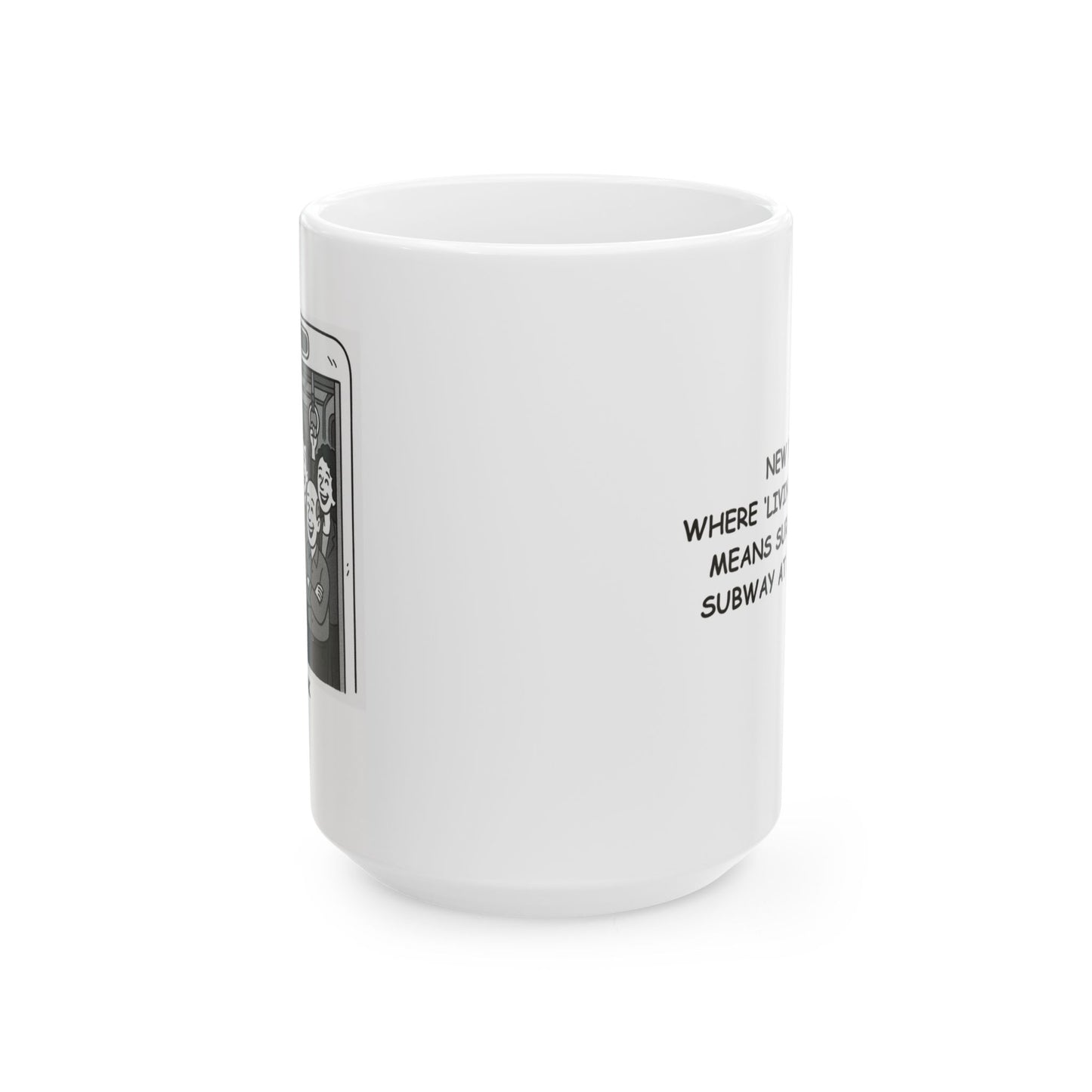 "New York: Where ‘living the dream’ means surviving the subway at rush hour." Ceramic Mug - 11oz or 15oz - 12873