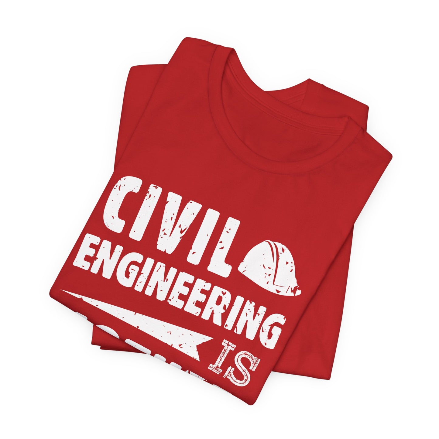 Engineer: Civil Engineering Is Mother Of All Engineering - Unisex Jersey Short Sleeve Tee