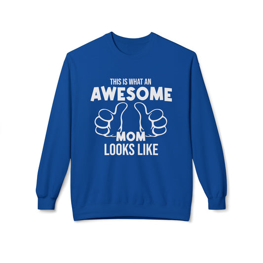 This Is What An Awesome Mom Looks Like - Unisex Midweight Softstyle Fleece Crewneck Sweatshirt - 11667