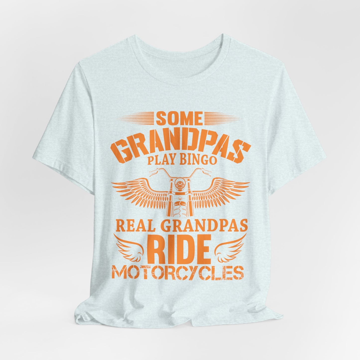 Some Grandpas Play Bingos, Real Grandpas Ride Motorcycles - Unisex Jersey Short Sleeve Tee