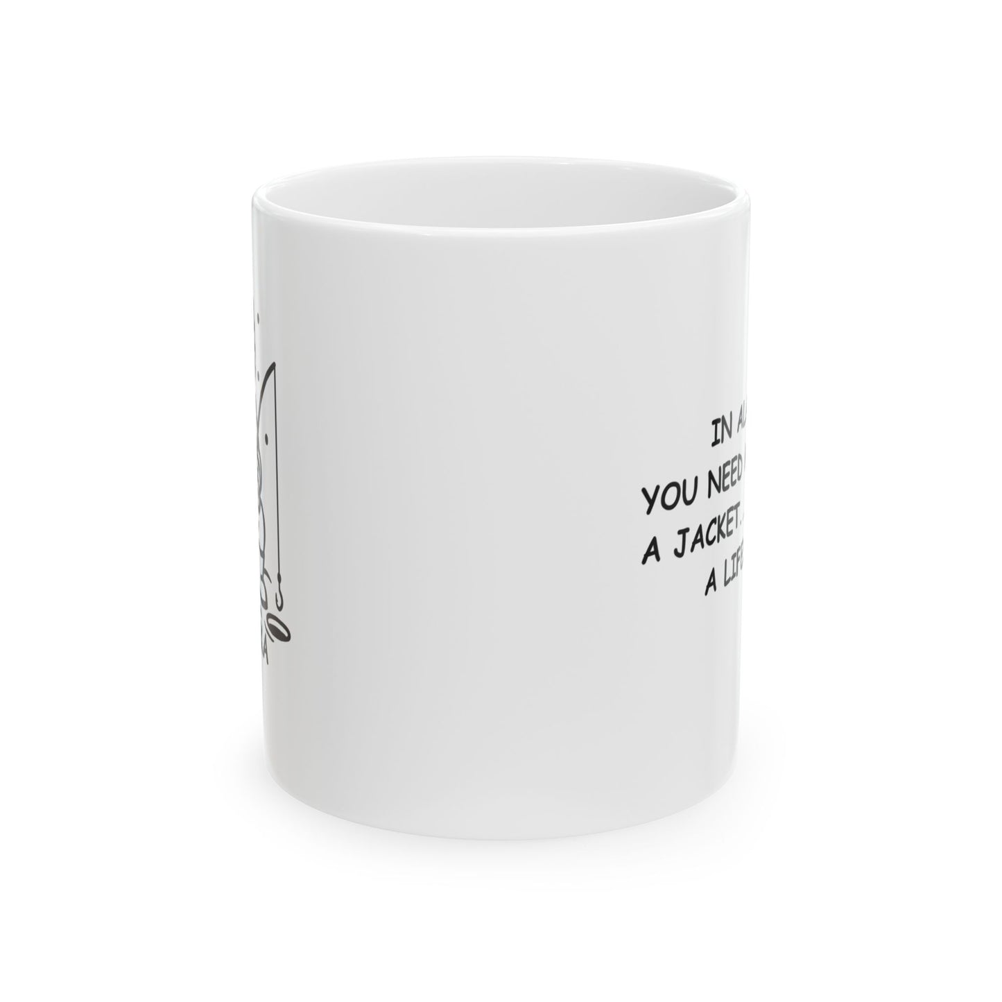 "In Alaska, you need more than a jacket... you need a lifestyle." Coffee Mug, 11oz or 15oz - 12991