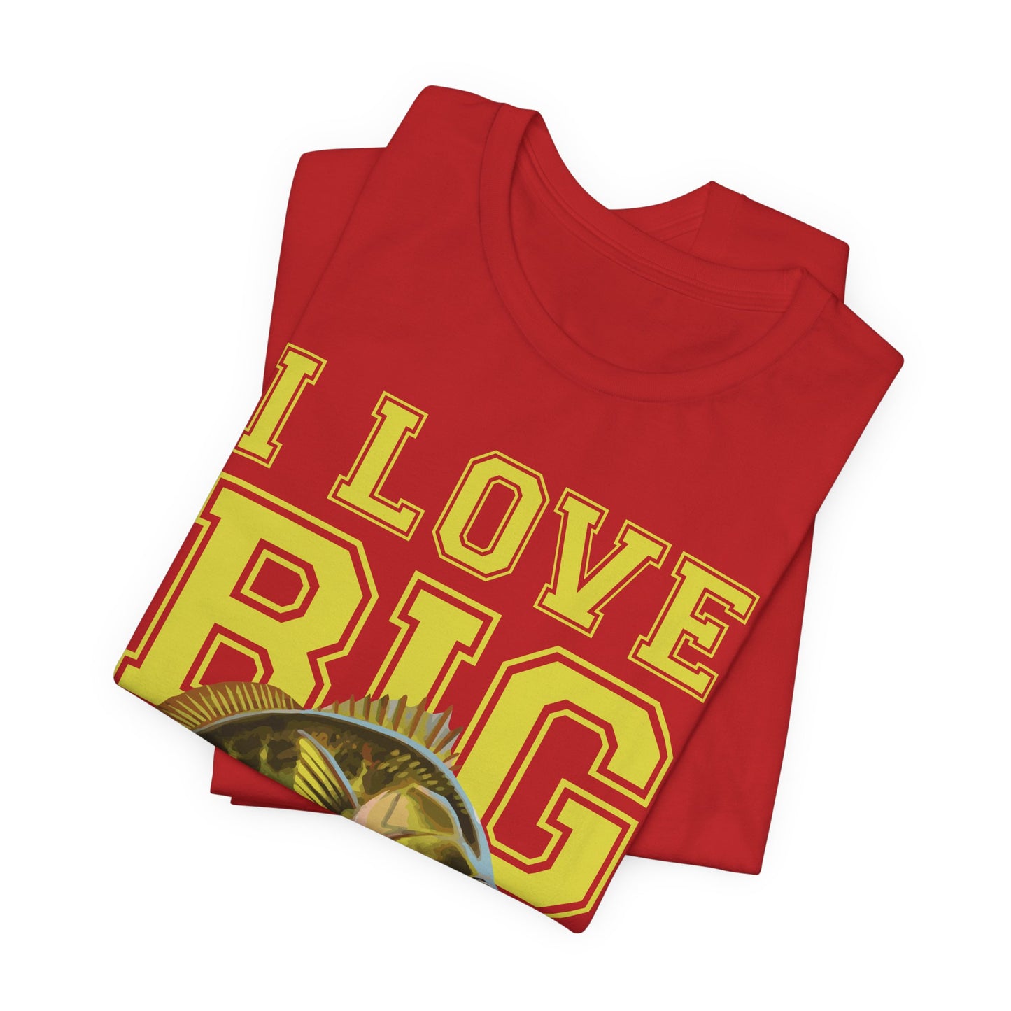 Fishing:  I Love Big Girls - Unisex Jersey Short Sleeve Tee - 13920