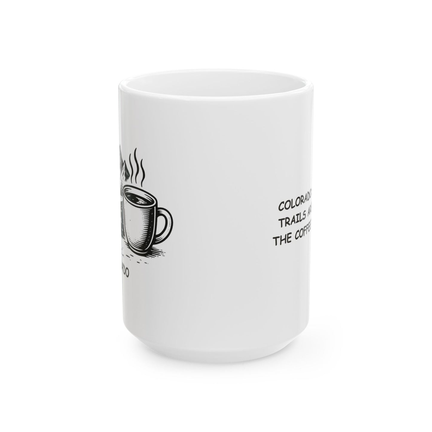 "Colorado: Where the trails are long, and the coffee’s stronger." Ceramic Mug - 13523