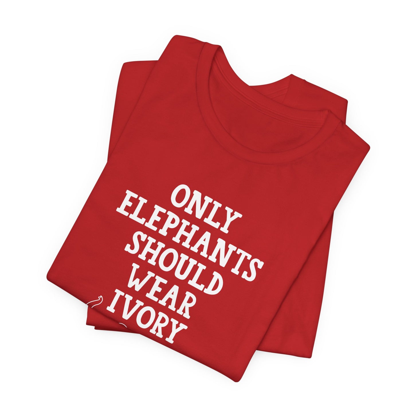 Vegan: Only Elephants Should Wear Ivory - Unisex Jersey Short Sleeve Tee - 12370