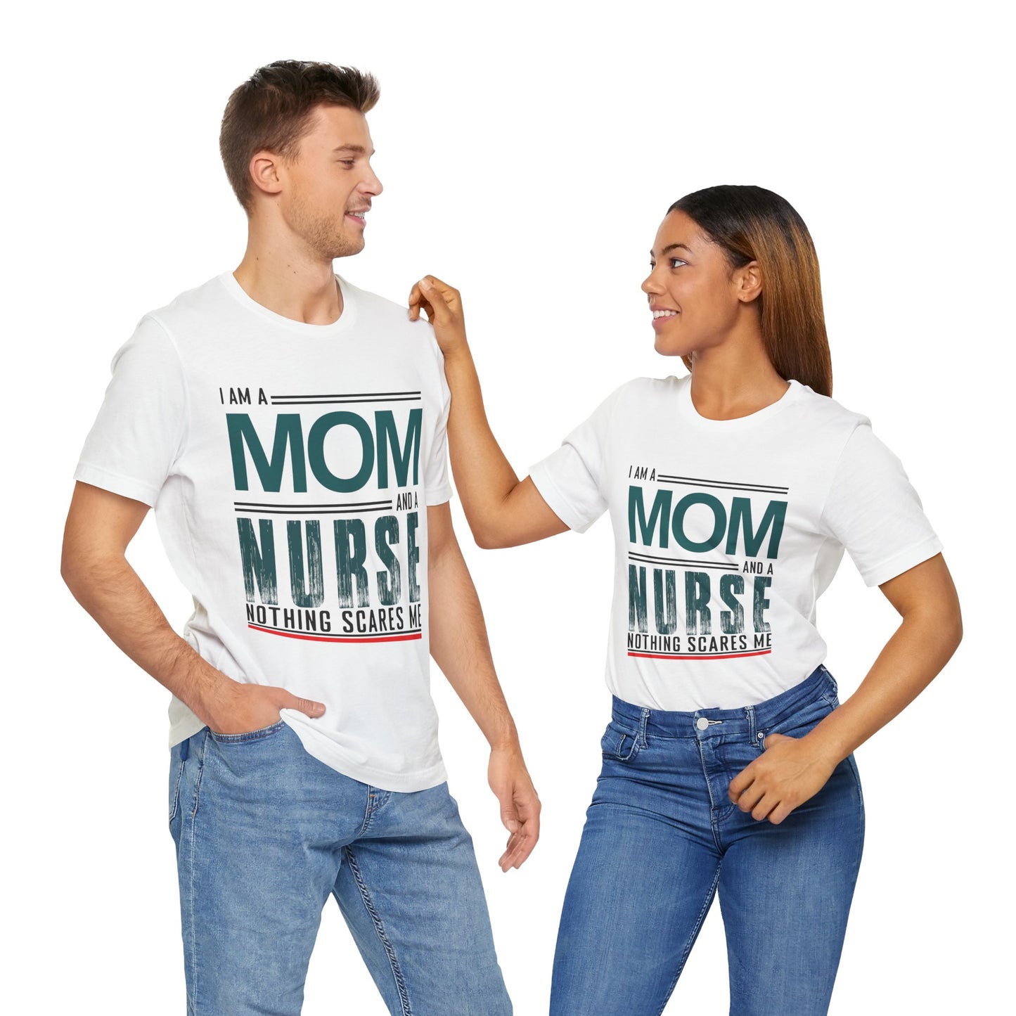 I'm A Mom & Nurse, Nothing Scares Me - Unisex Jersey Short Sleeve Tee - 13282