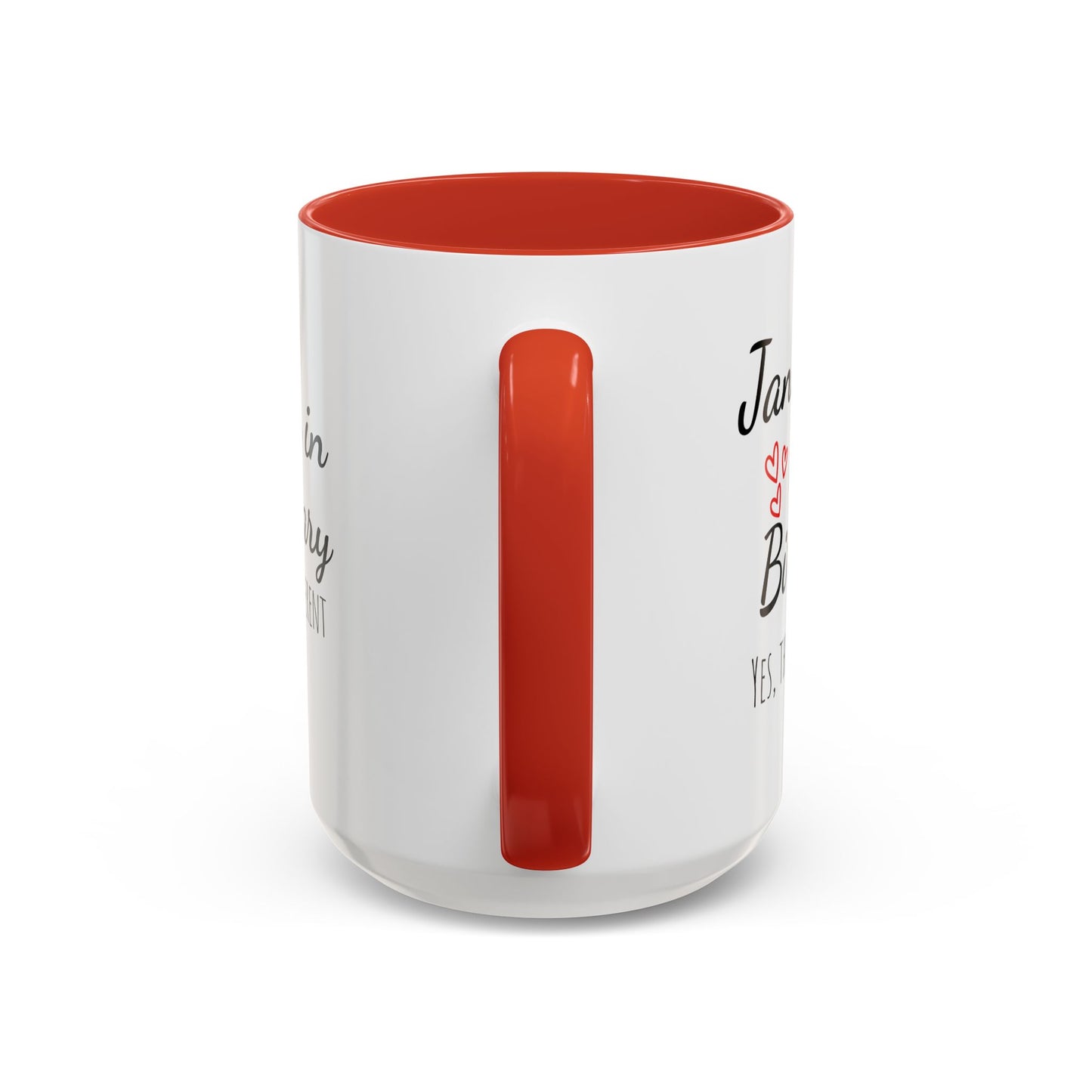 January Is My Birthday Coffee Mug – Funny January Birthday Mug (11/15oz) - 14674