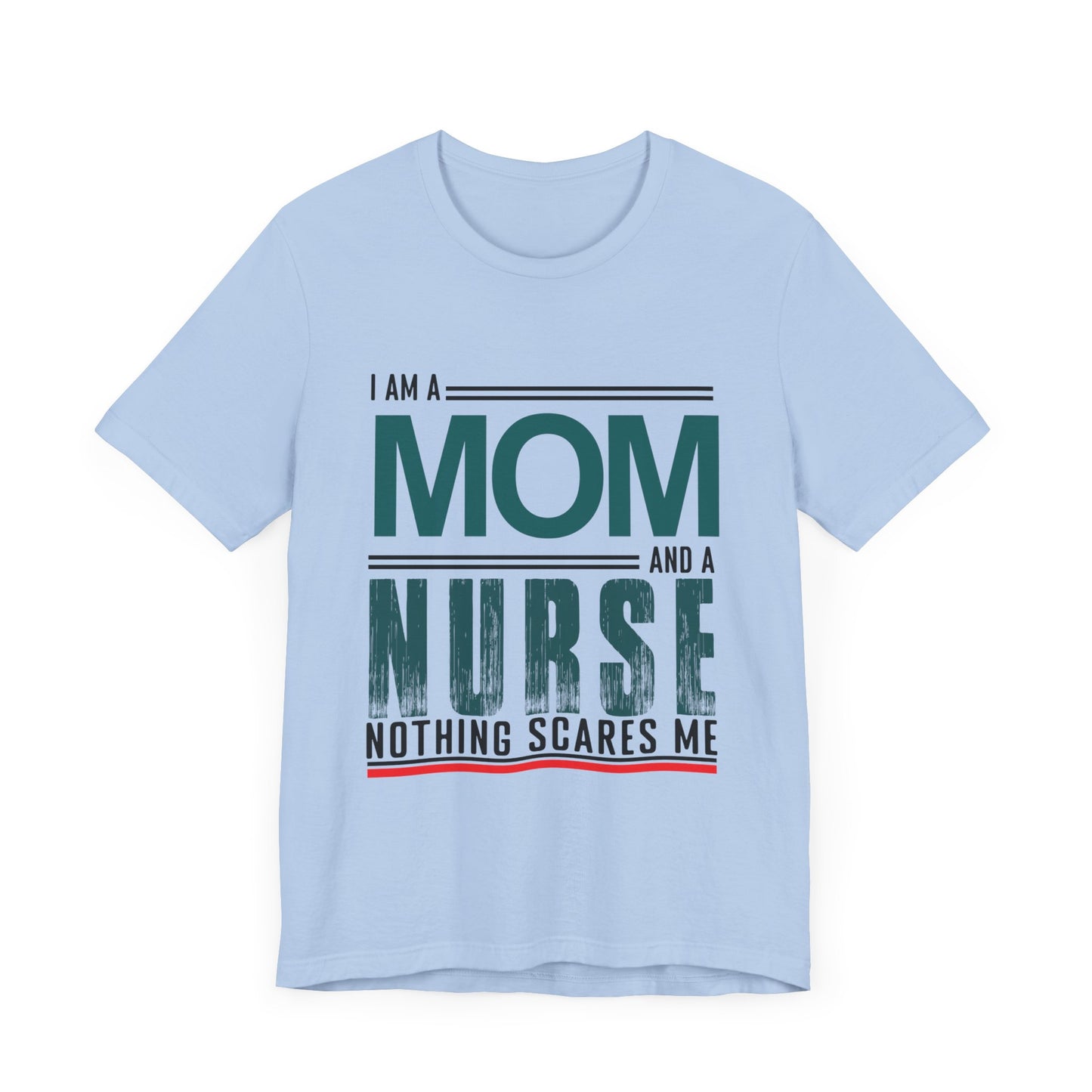 I'm A Mom & Nurse, Nothing Scares Me - Unisex Jersey Short Sleeve Tee