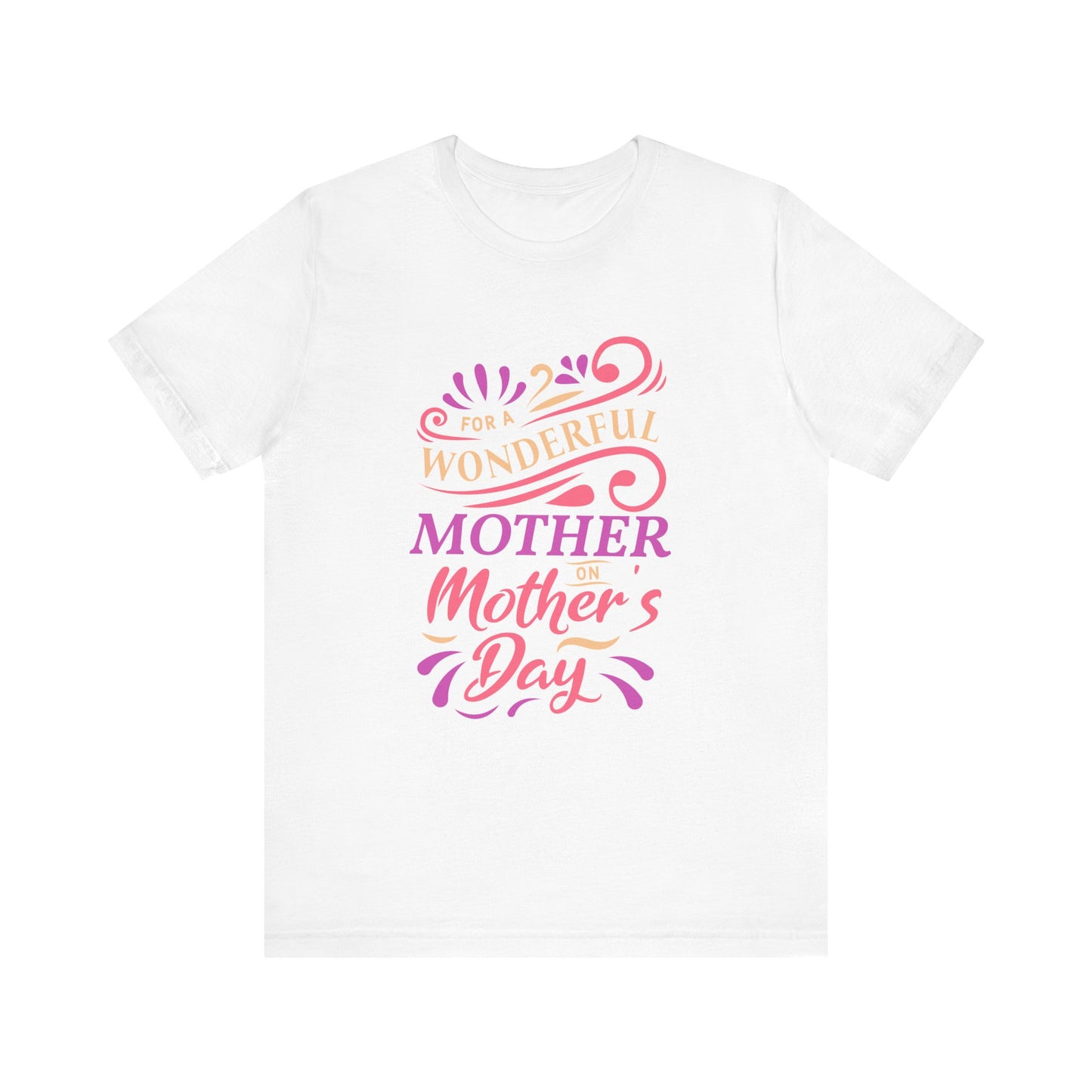 For A Wonderful Mother On Mother's Day - Unisex Jersey Short Sleeve Tee