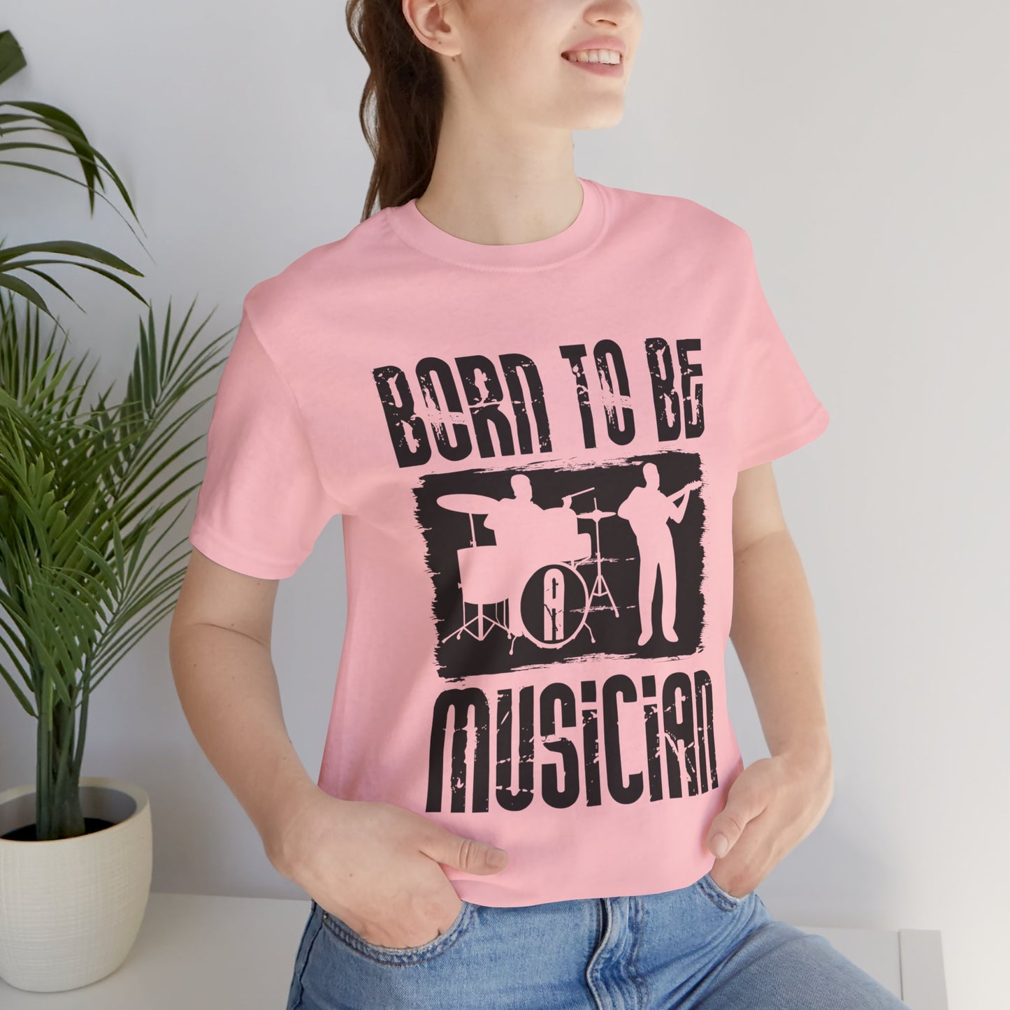 Music: Born To Be A Musician - Unisex Jersey Short Sleeve Tee