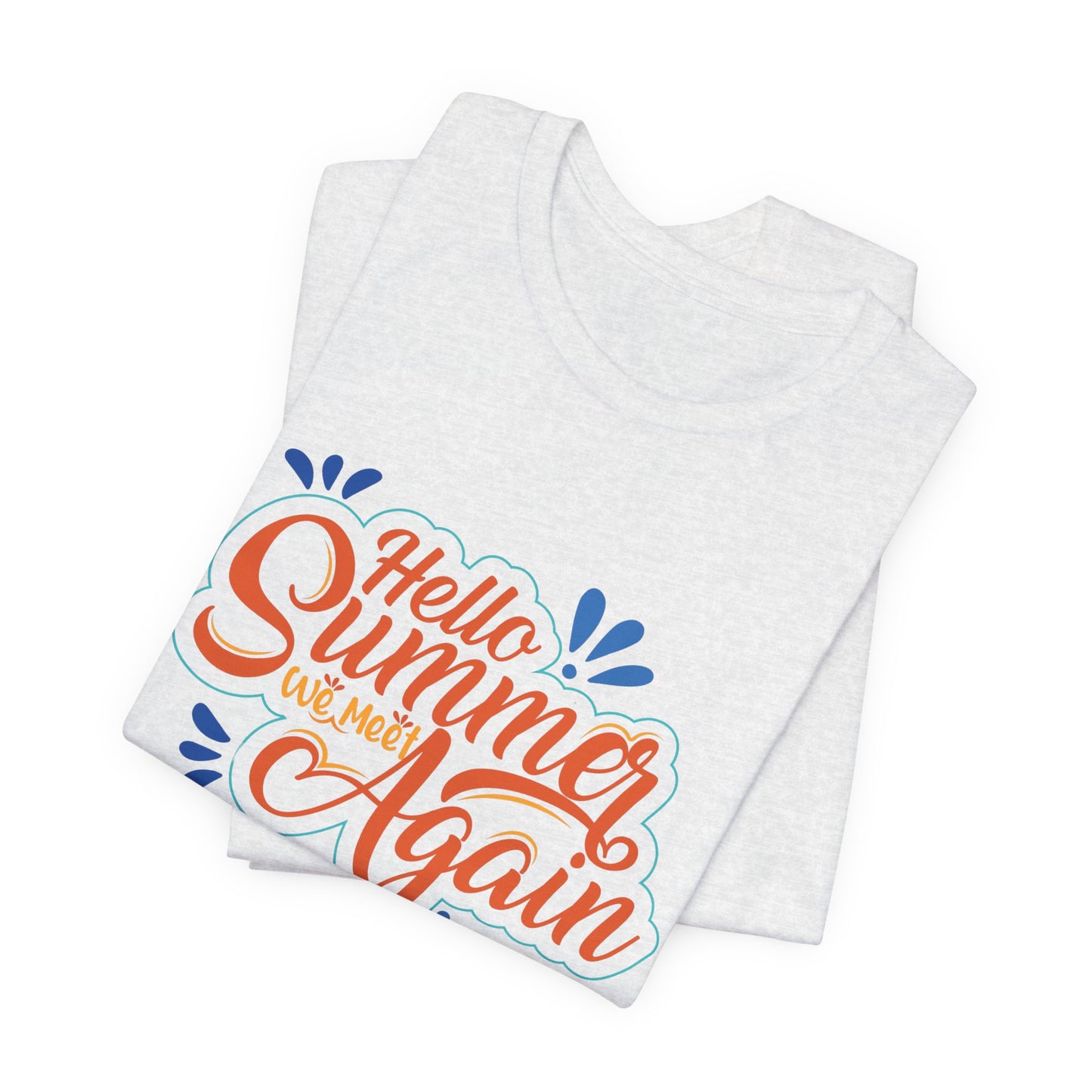 Hello Summer, We Meet Again - Unisex Jersey Short Sleeve Tee