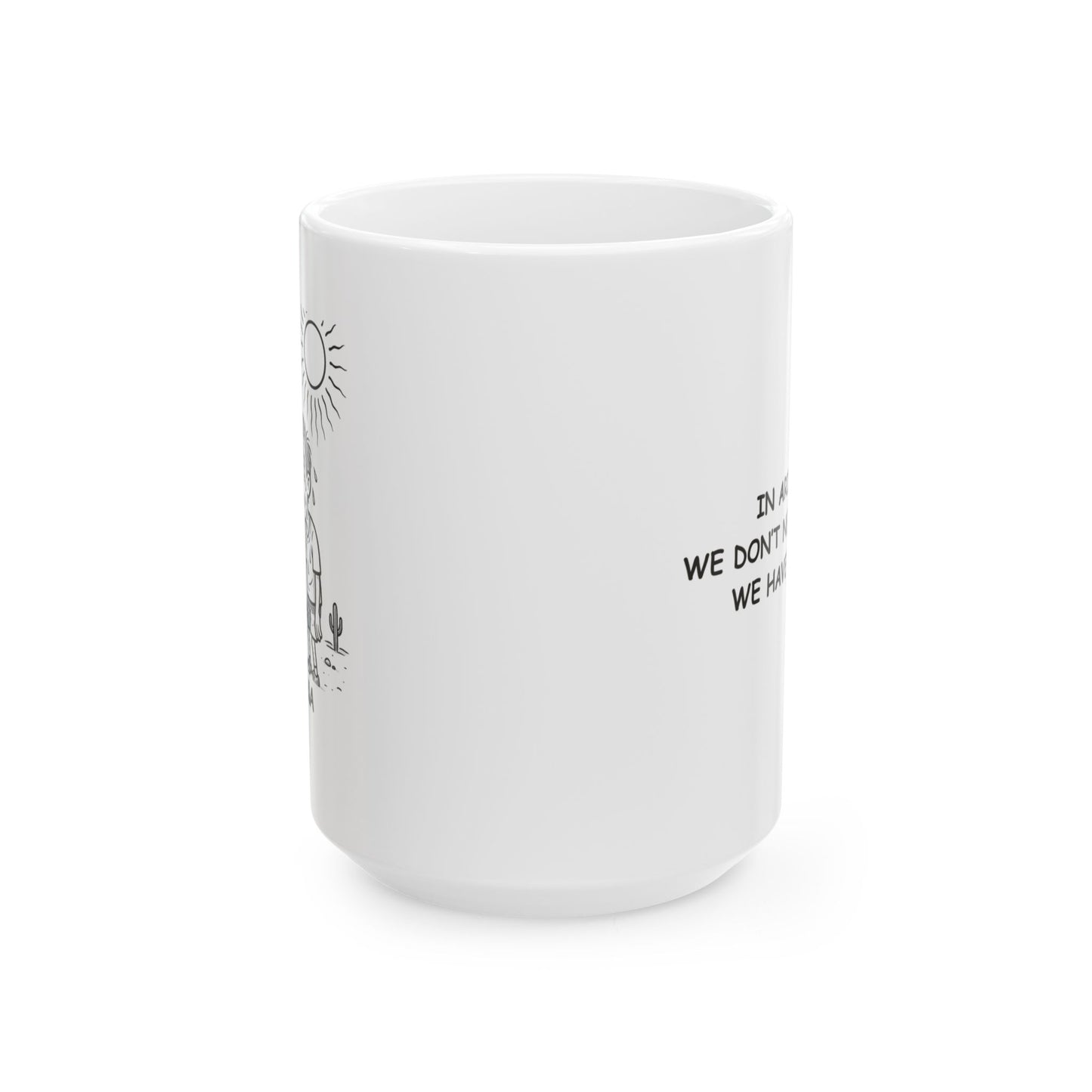 "In Arizona, we don’t need a sauna, we have summer." Ceramic Mug - 13077