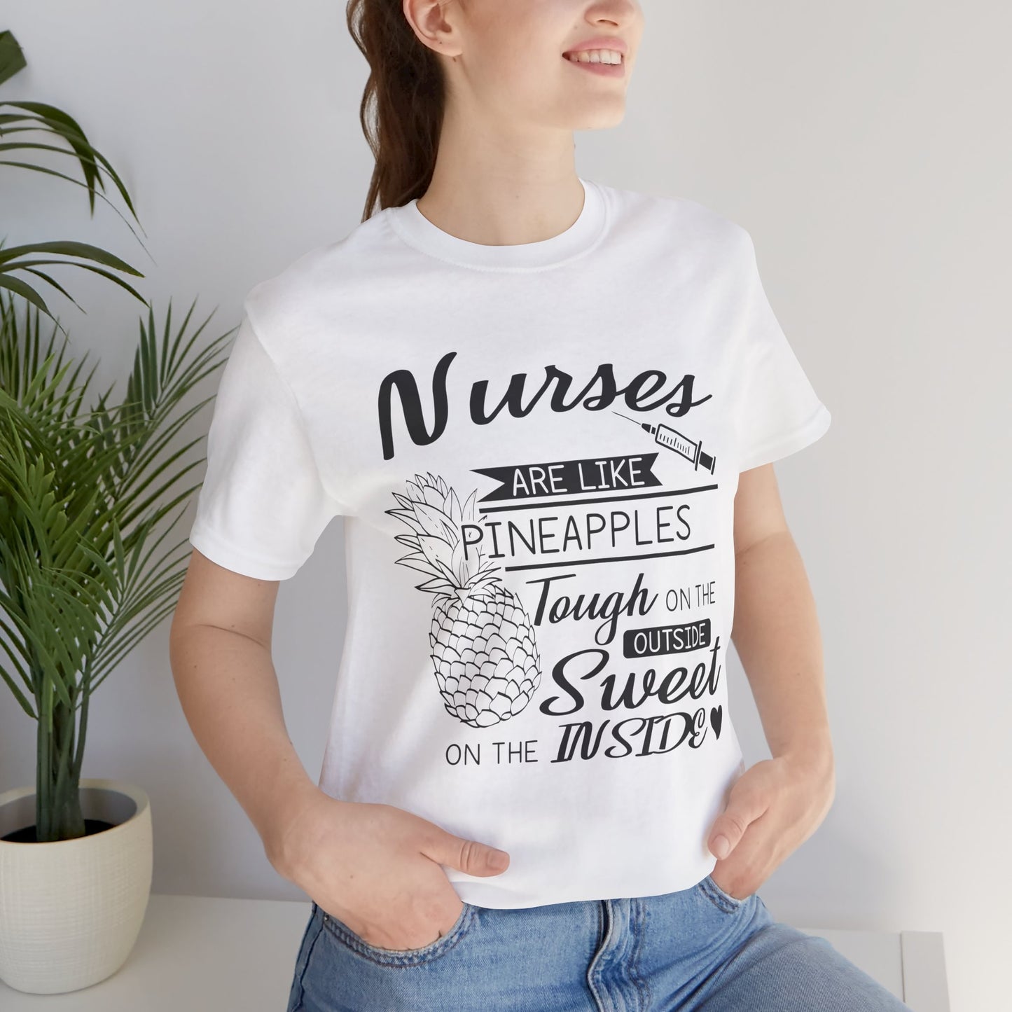 Nurses Are Like Pineapples, Tough On The Outside, Sweet On The Inside - Unisex Jersey Short Sleeve Tee - 13340