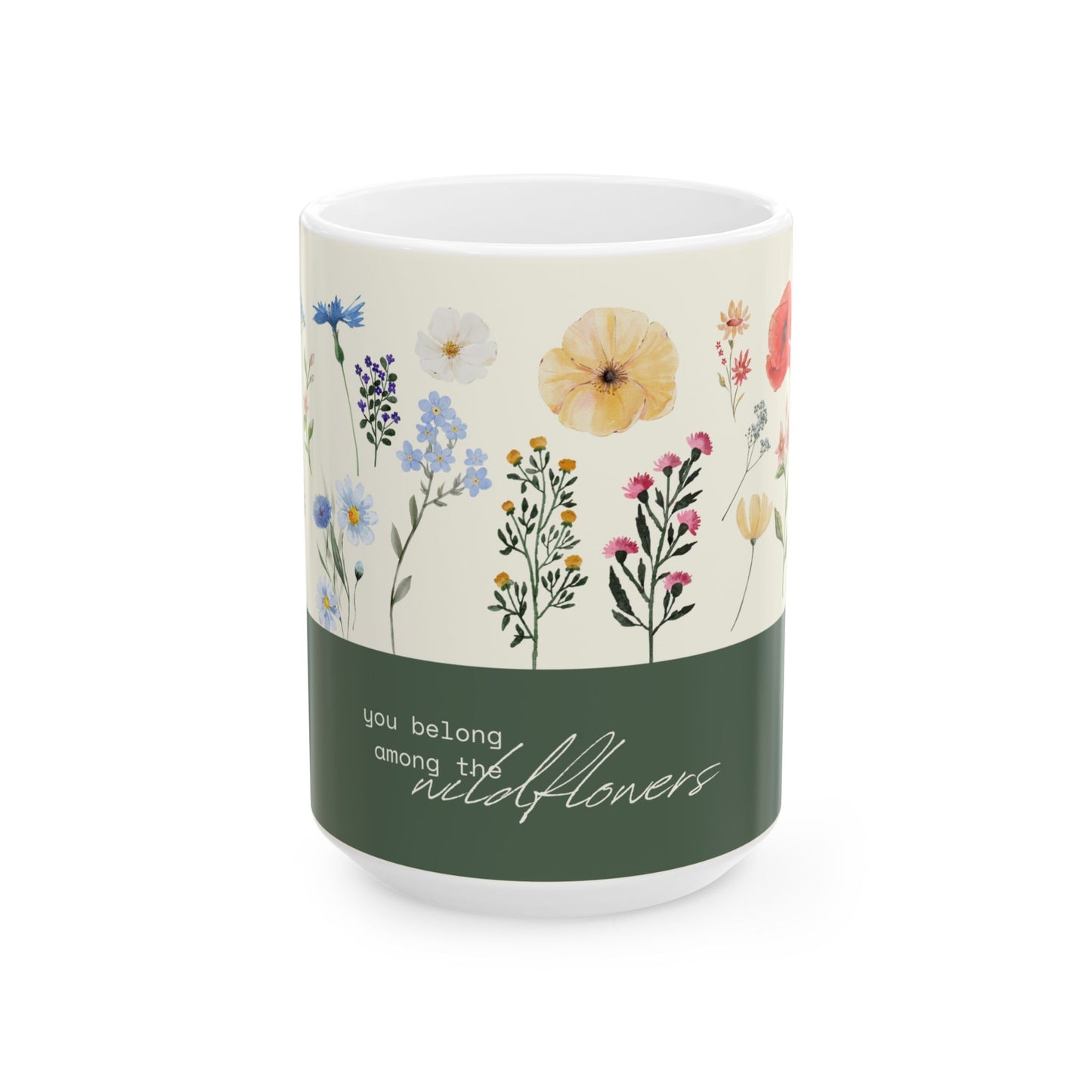 You Belong Among the Wildflowers - Ceramic Mug, (11oz, 15oz) - 10991