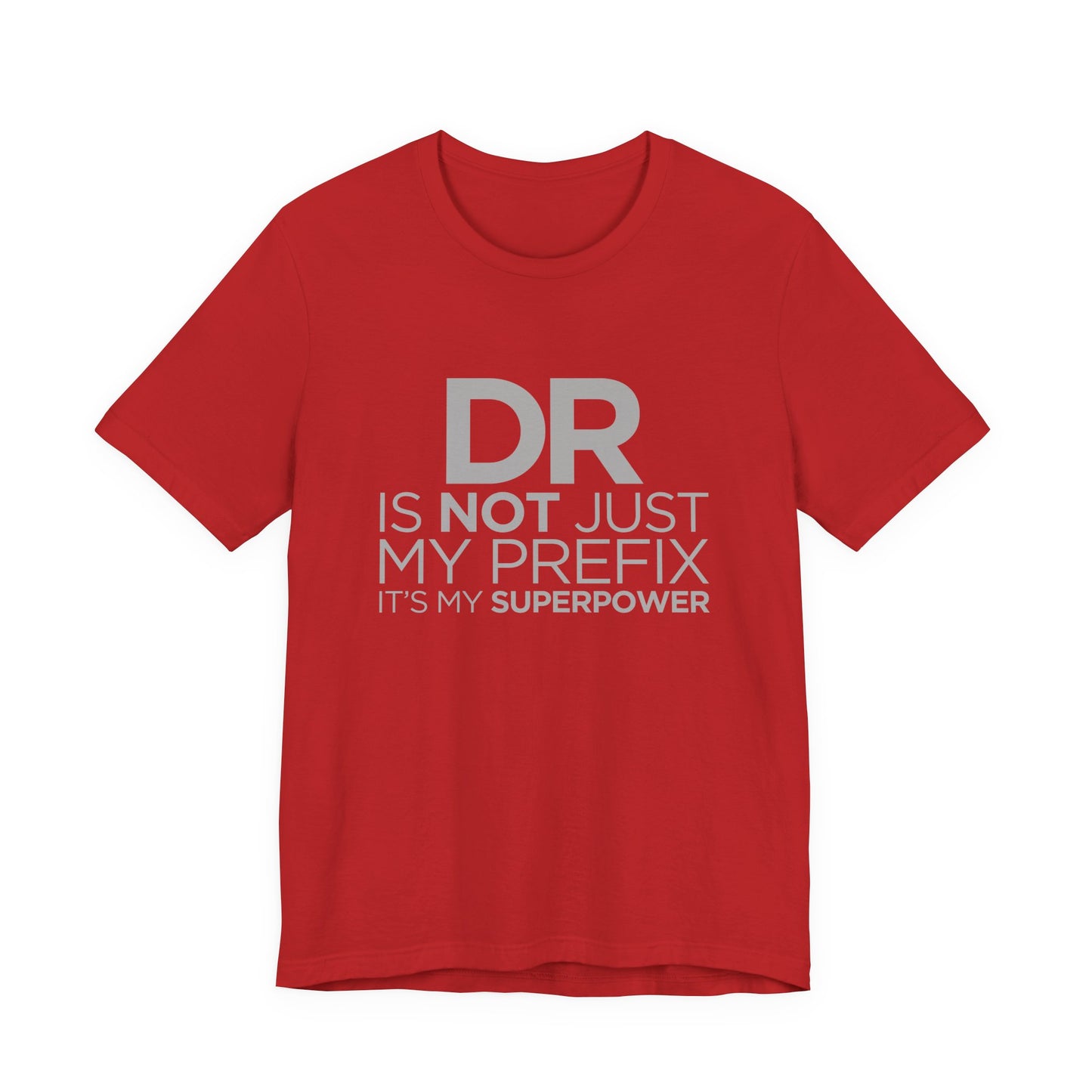 DR Is Not Just My Prefix, It's My Superpower - Unisex Jersey Short Sleeve Tee - 13857