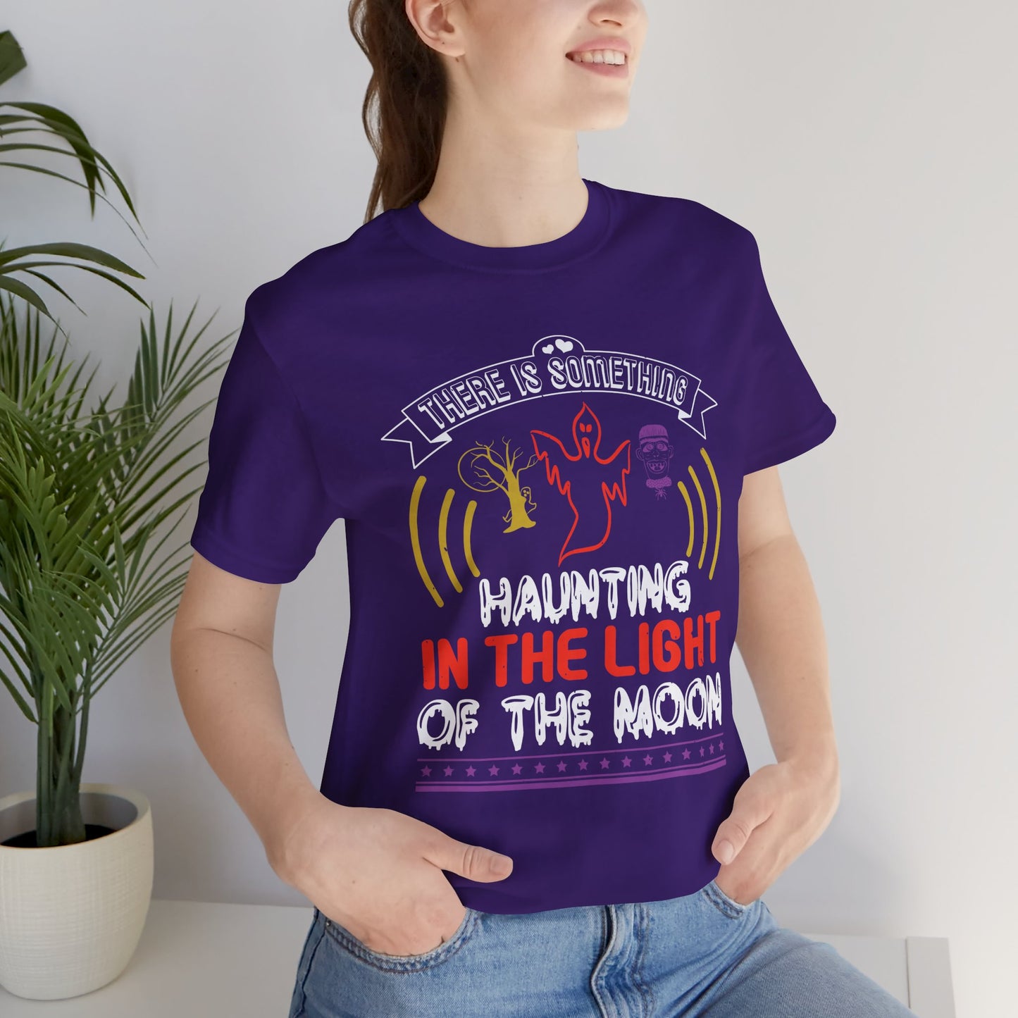 There Is Something Haunting in the Light of the Moon - Unisex Jersey Short Sleeve Tee - 12519