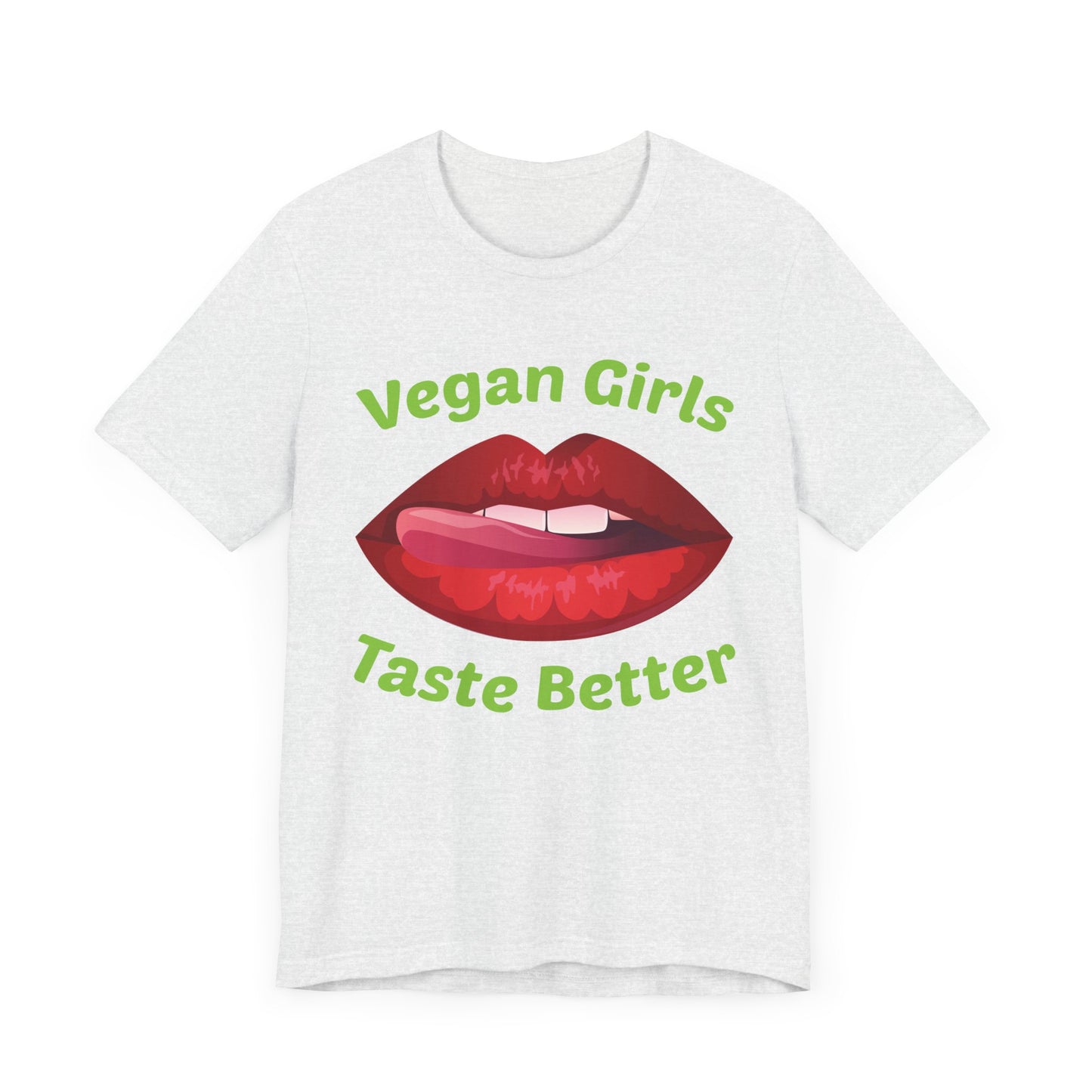 Vegan Girls Taste Better - Unisex Jersey Short Sleeve Tee