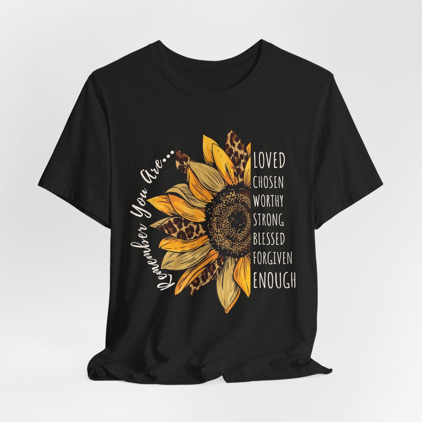 Sunflower Faith T-Shirt, “Remember You Are…” Inspirational Christian Tee - 14952