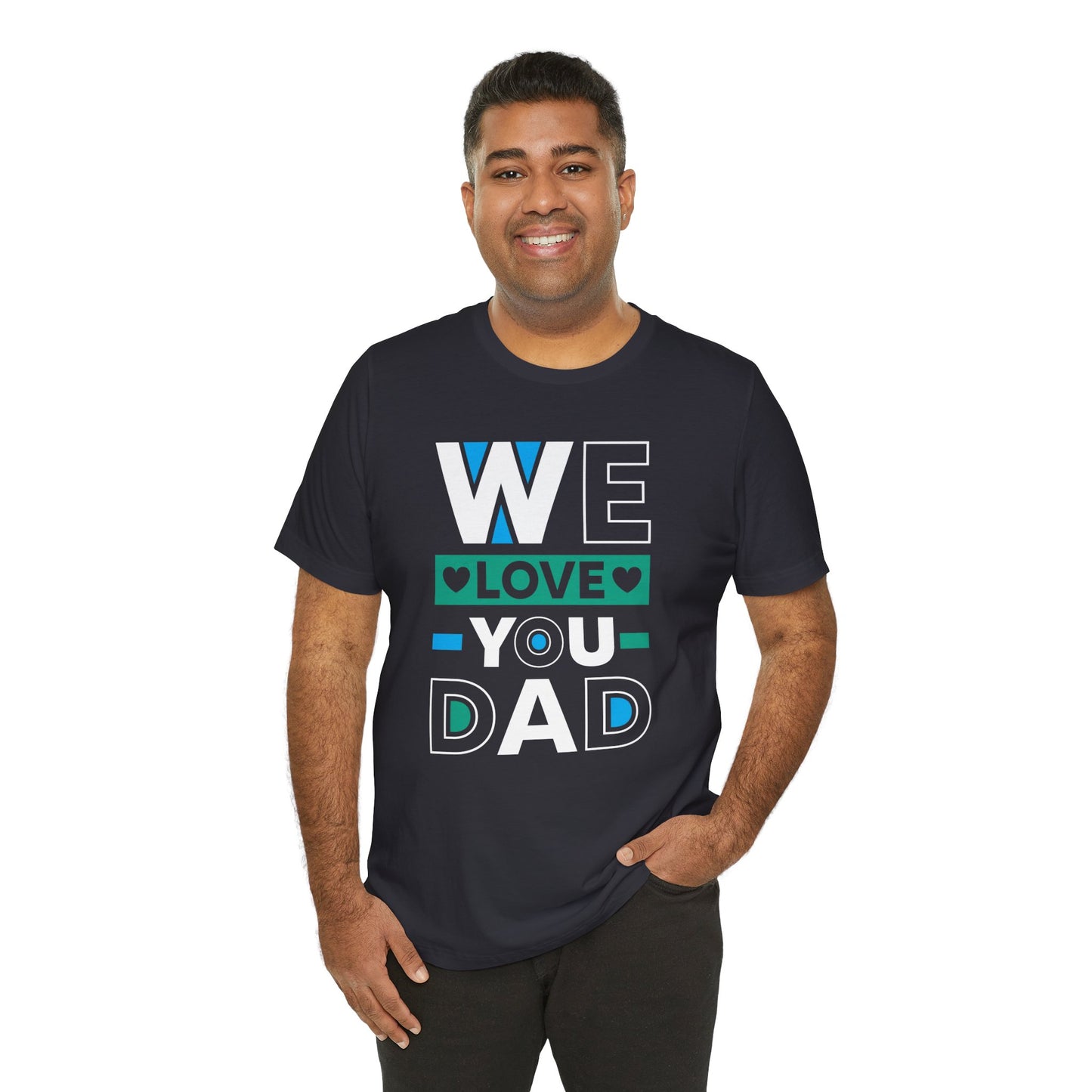 We Love You Dad - Unisex Jersey Short Sleeve Tee