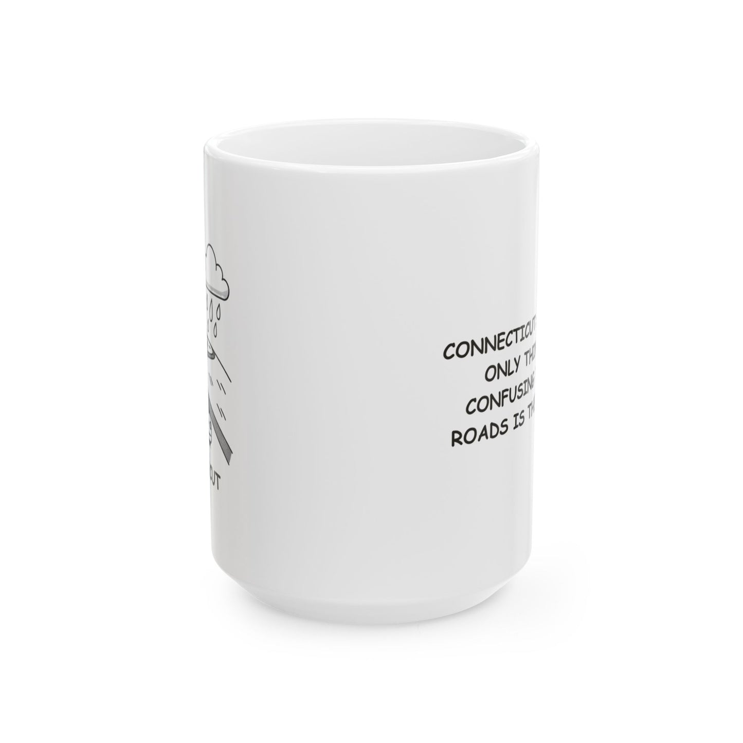 "Connecticut: Where the only thing more confusing than the roads is the weather." Ceramic Mug - 13801