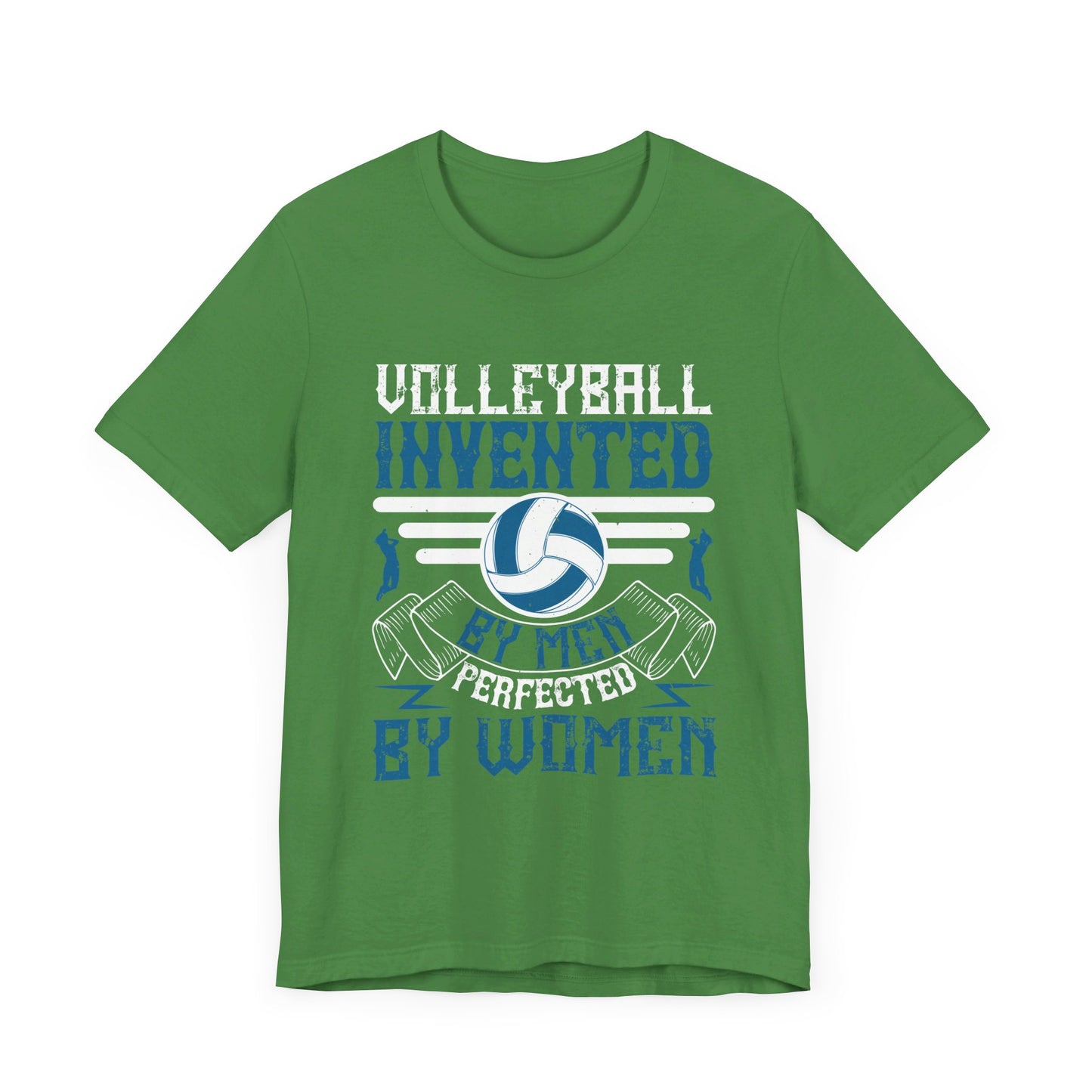 Volleyball: Invented by Men, Perfected by Women - Unisex Jersey Short Sleeve Tee