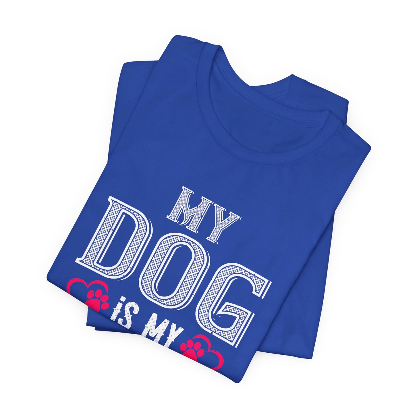 My Dog Is My Valentine - Unisex Jersey Short Sleeve Tee