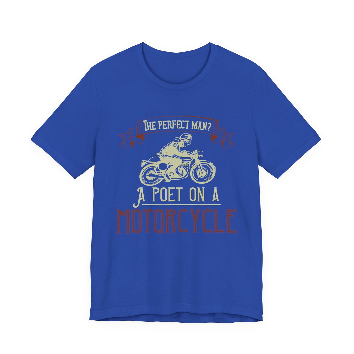 The Perfect Man: A Poet on a Motorcycle - Unisex Jersey Short Sleeve Tee - 13951