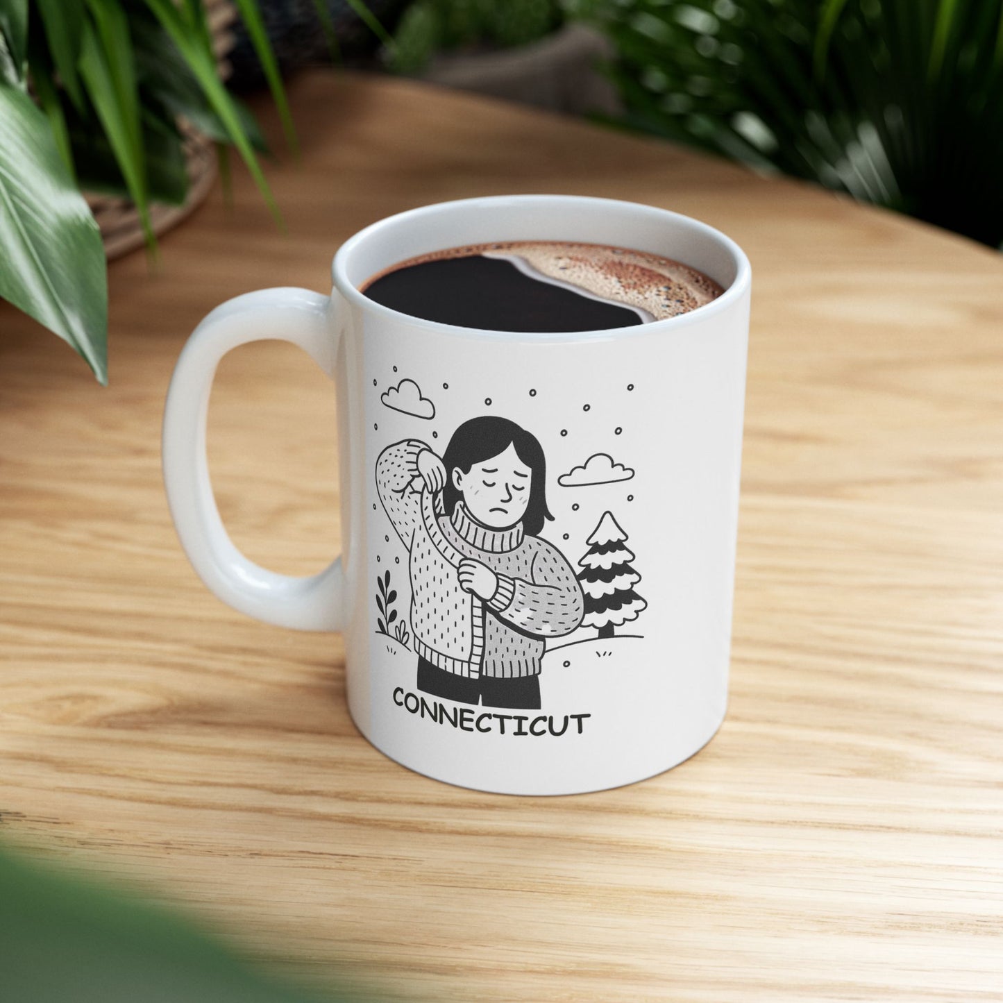 "In Connecticut, we don’t complain about the cold; we just grab another sweater." Ceramic Mug - 13888