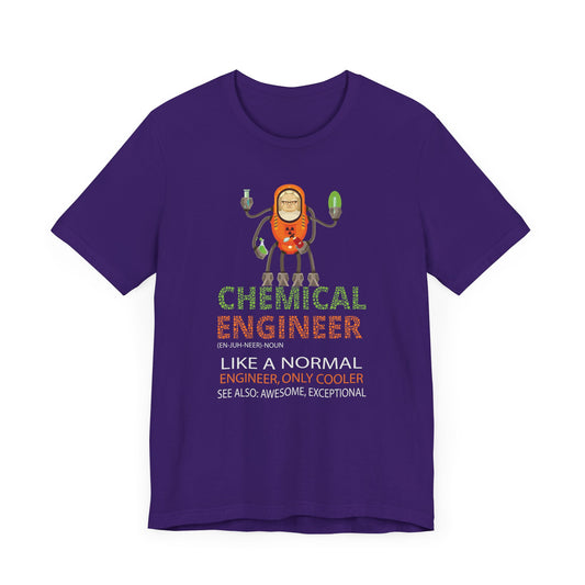 Chemical Engineer, Like A Normal Engineer, Only Cooler - Unisex Jersey Short Sleeve Tee