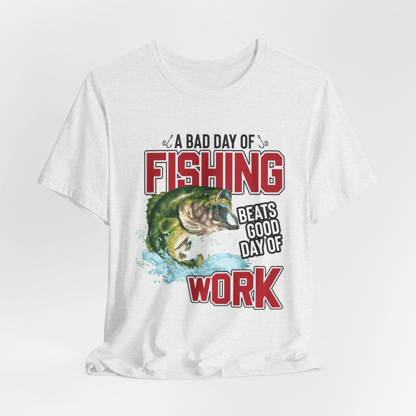 A Bad Of Fishing Beats A Good Day Of Work - Unisex Jersey Short Sleeve Tee - 13919