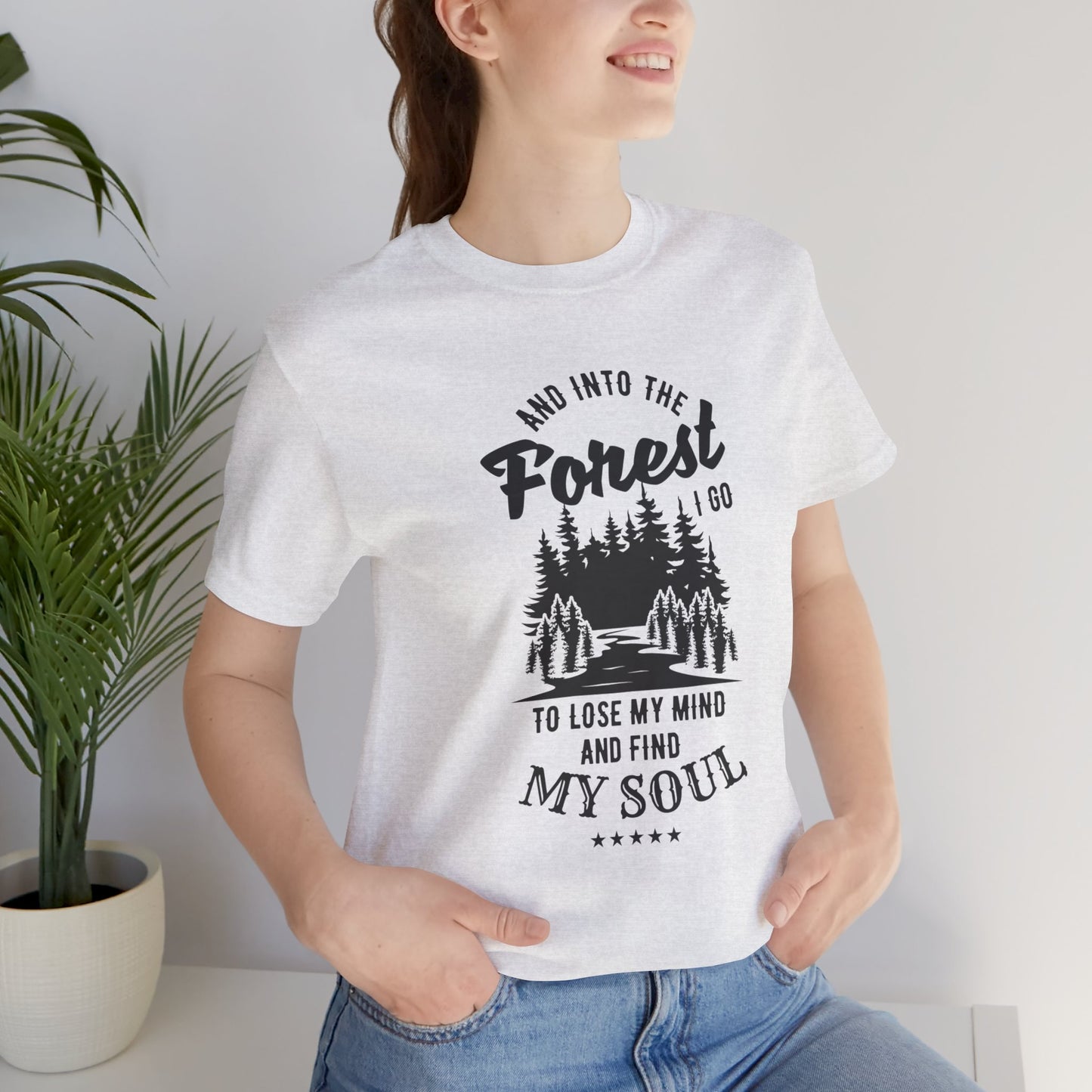 Camping: Into The Forest, I Go To Lose My Mind & Find My Soul  - Unisex Jersey Short Sleeve Tee