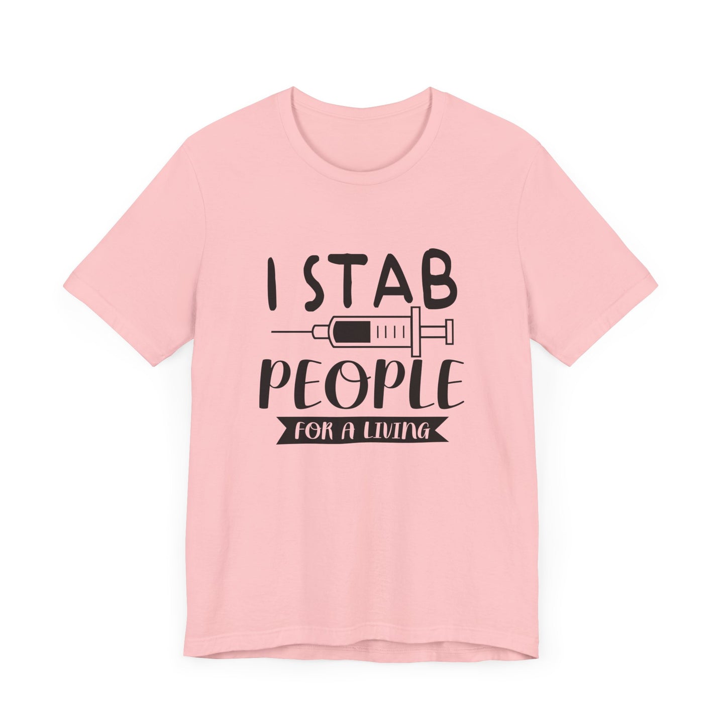 Nurse: I Stab People For A Living - Unisex Jersey Short Sleeve Tee