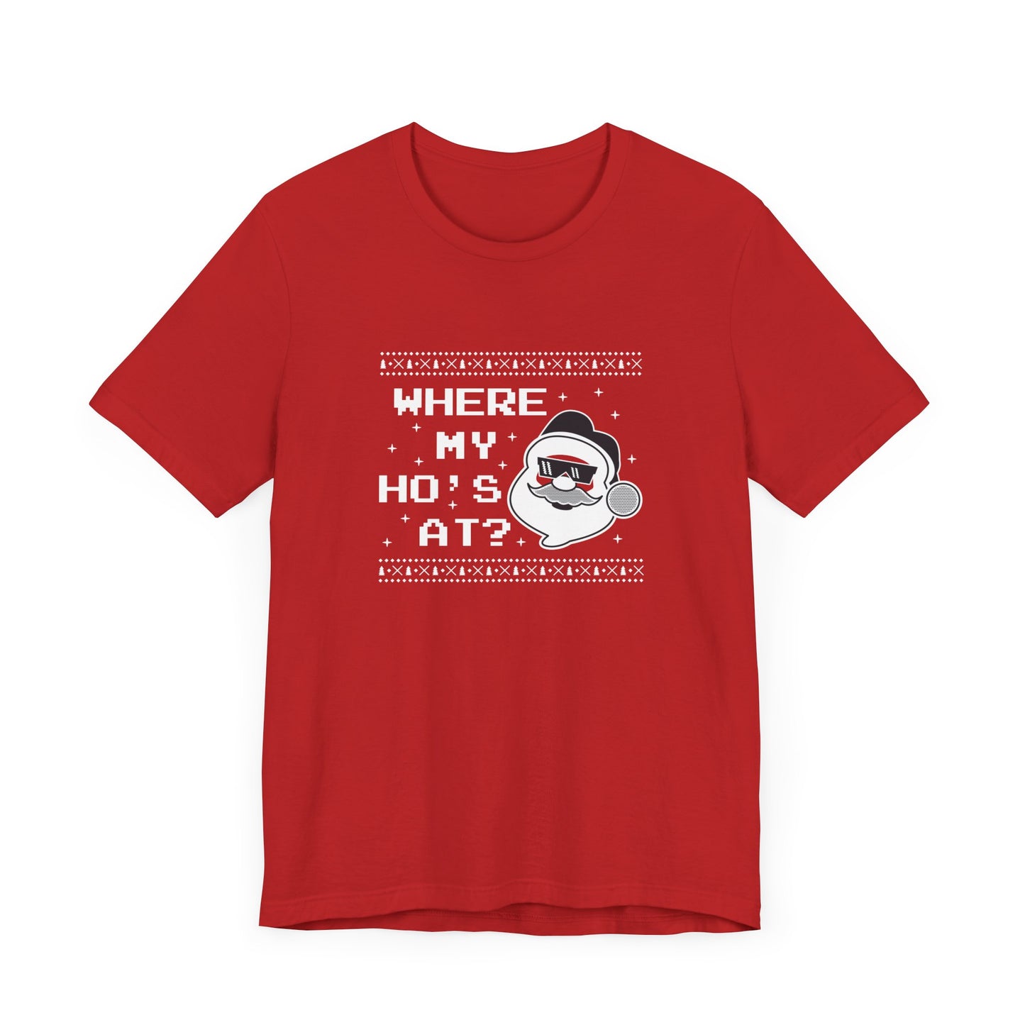 Christmas: Where My Ho's At? - Unisex Jersey Short Sleeve Tee