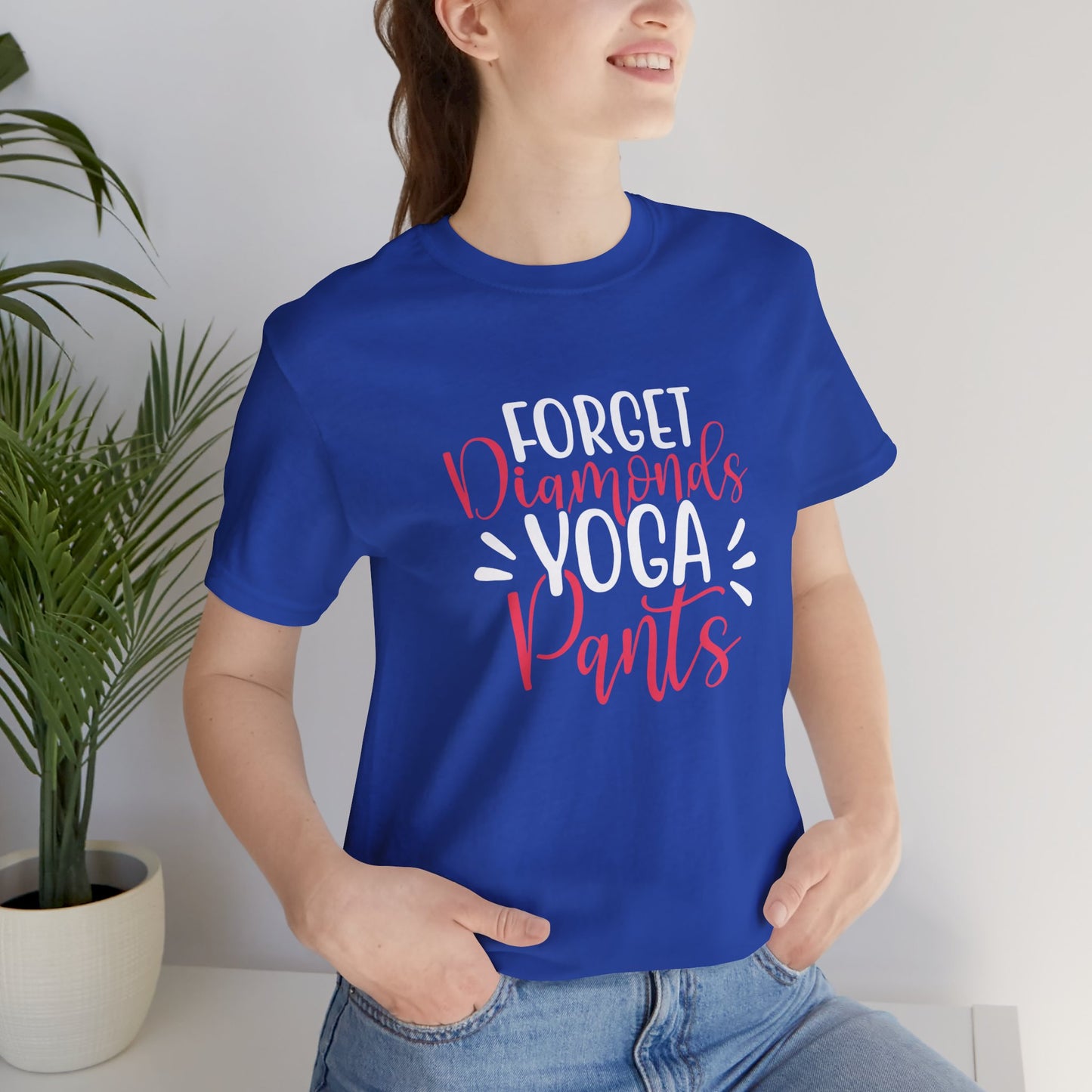 Forget Diamonds, Yoga Pants - Unisex Jersey Short Sleeve Tee