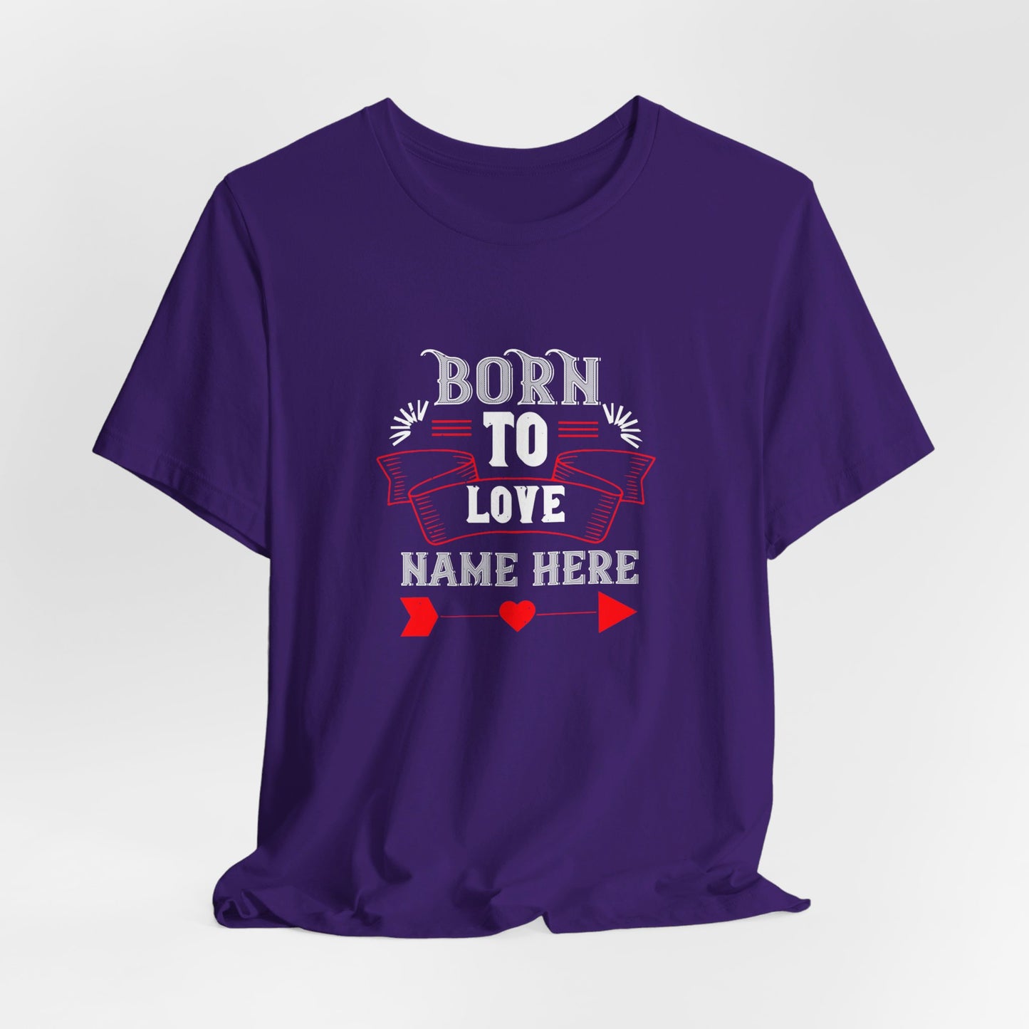 Born to Love [Name Here], Customizable - Unisex Jersey Short Sleeve Tee