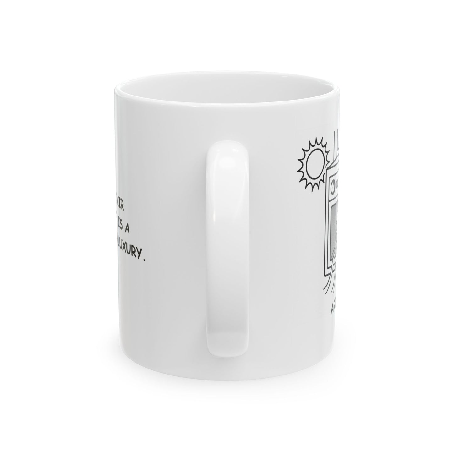 "In Arizona, ‘air conditioning’ is a necessity, not a luxury."Ceramic Coffee Mug – 13157