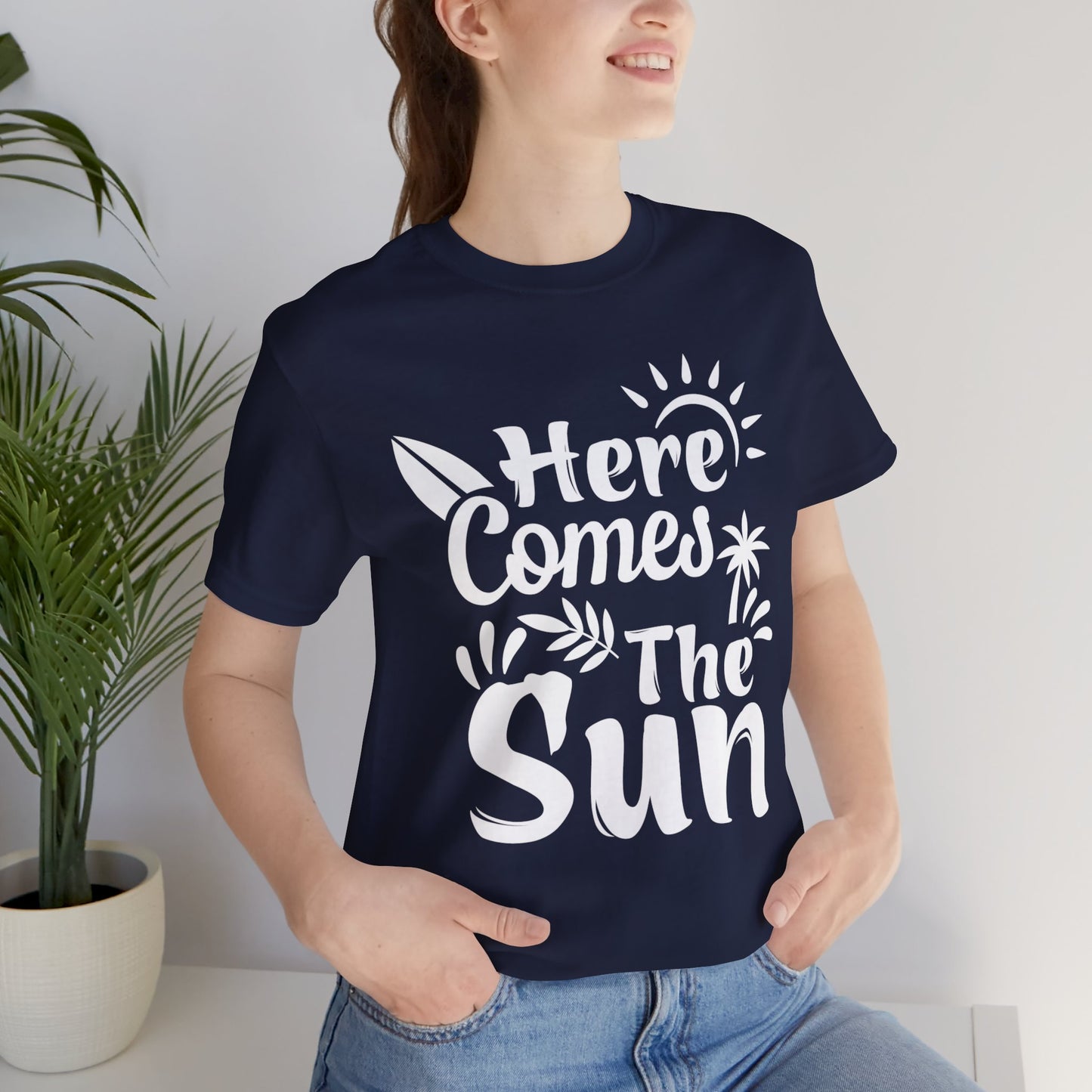 Here Comes The Sun - Unisex Jersey Short Sleeve Tee - 13095