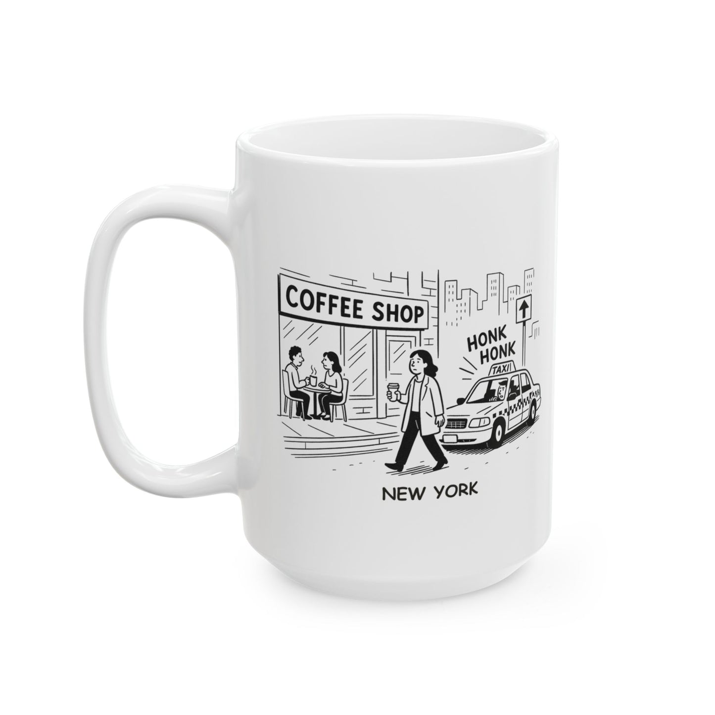 "New York: Where you’re never more than five minutes from a coffee shop or a taxi honking at you." Ceramic Mug - 11oz & 15oz | 12839