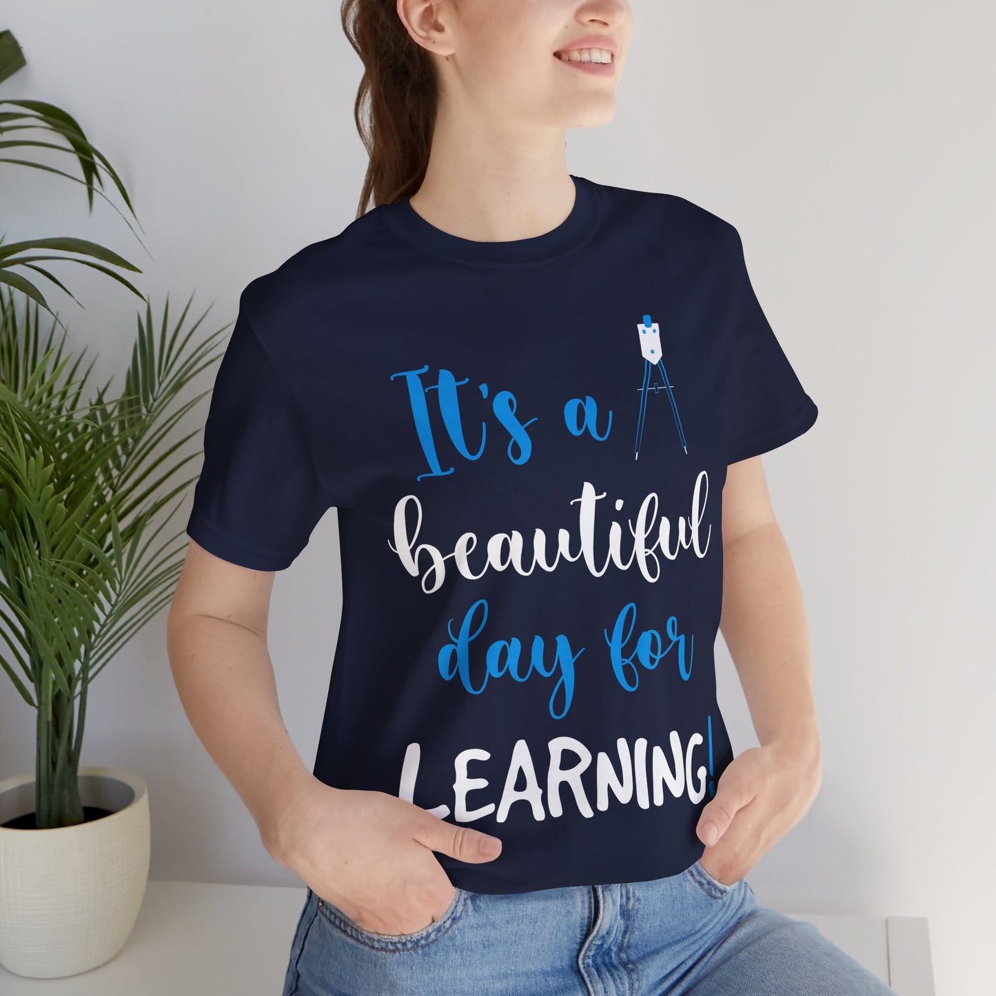 Teacher: It's A Beautiful Day For Learning! - Unisex Jersey Short Sleeve Tee - 13416