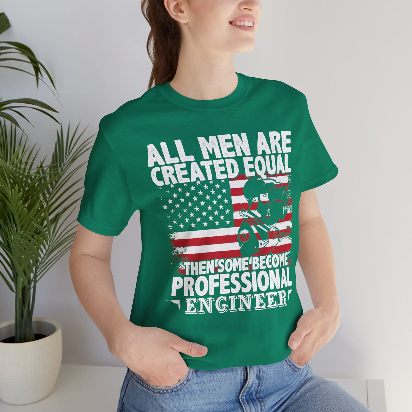 Engineer: All men Are Created Equal, Then Some Become Professional Engineer - Unisex Jersey Short Sleeve Tee