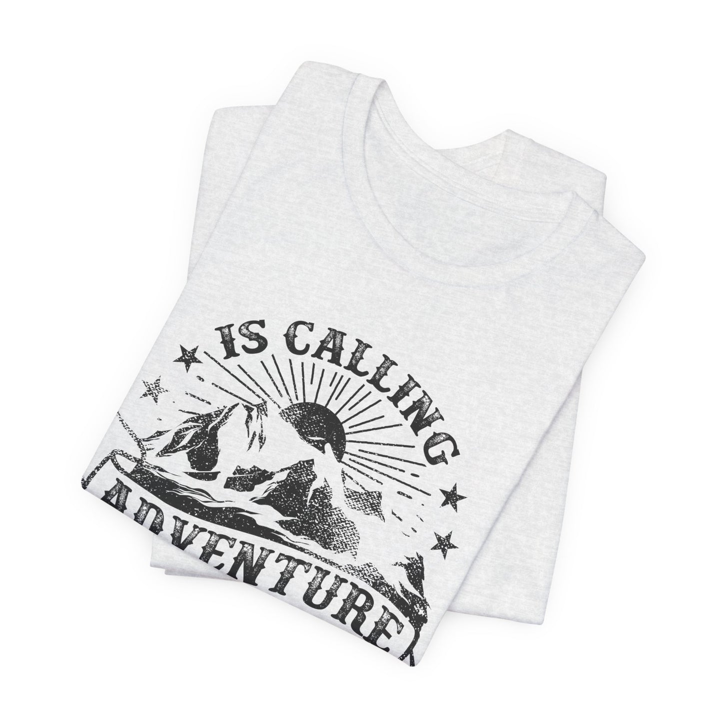 Adventure Is Calling, I must Go - Unisex Jersey Short Sleeve Tee - 13408
