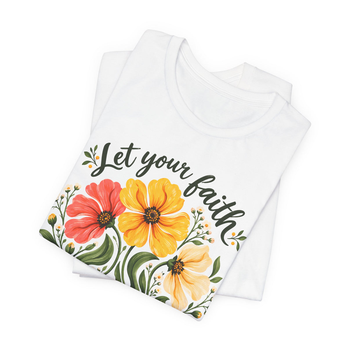 Let Your Faith Blossom T-Shirt, Floral Christian Tee - 14506