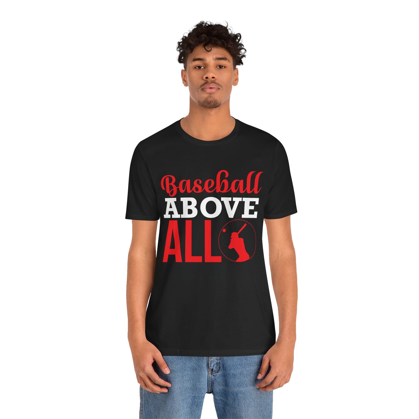 Baseball:  Baseball Above All - Unisex Jersey Short Sleeve Tee - 13916