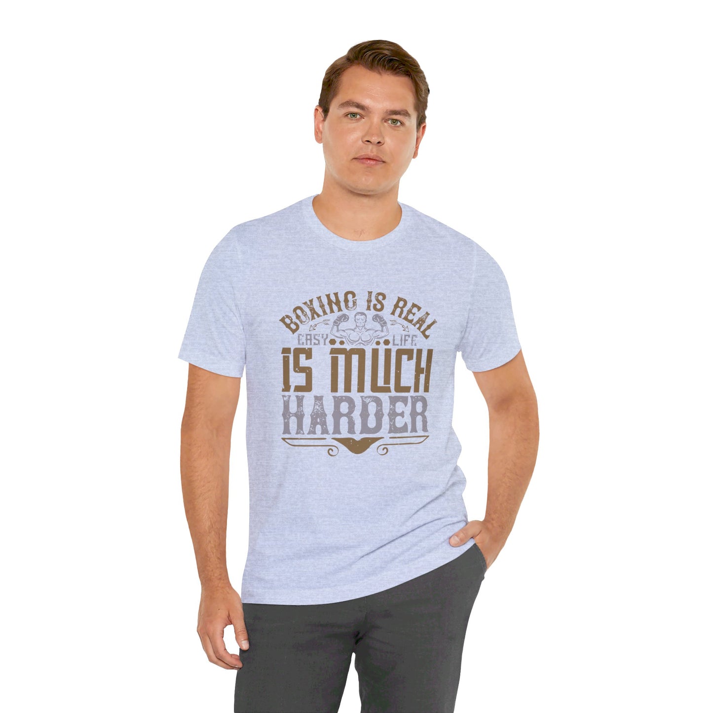 Boxing Is Real Easy. Life Is Much Harder - Unisex Jersey Short Sleeve Tee