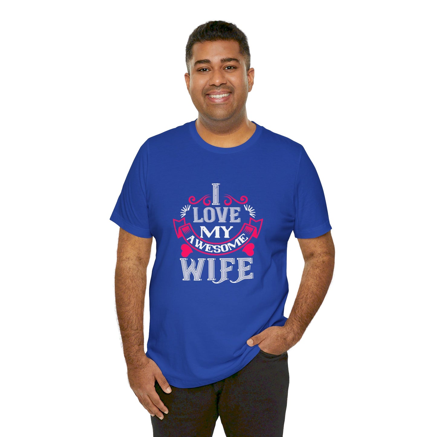 I Love My Awesome Wife - Unisex Jersey Short Sleeve Tee